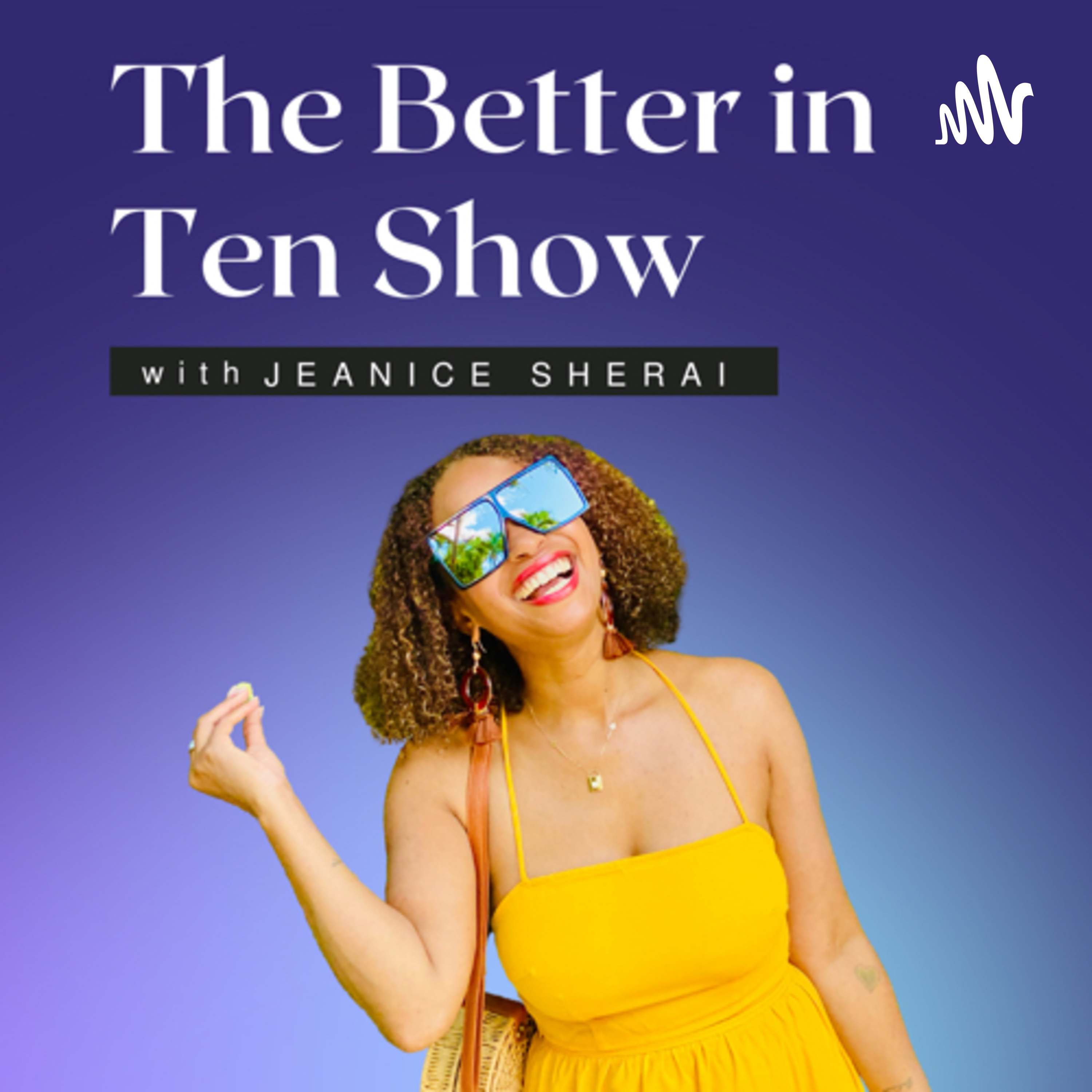 The Better in Ten Minutes Show