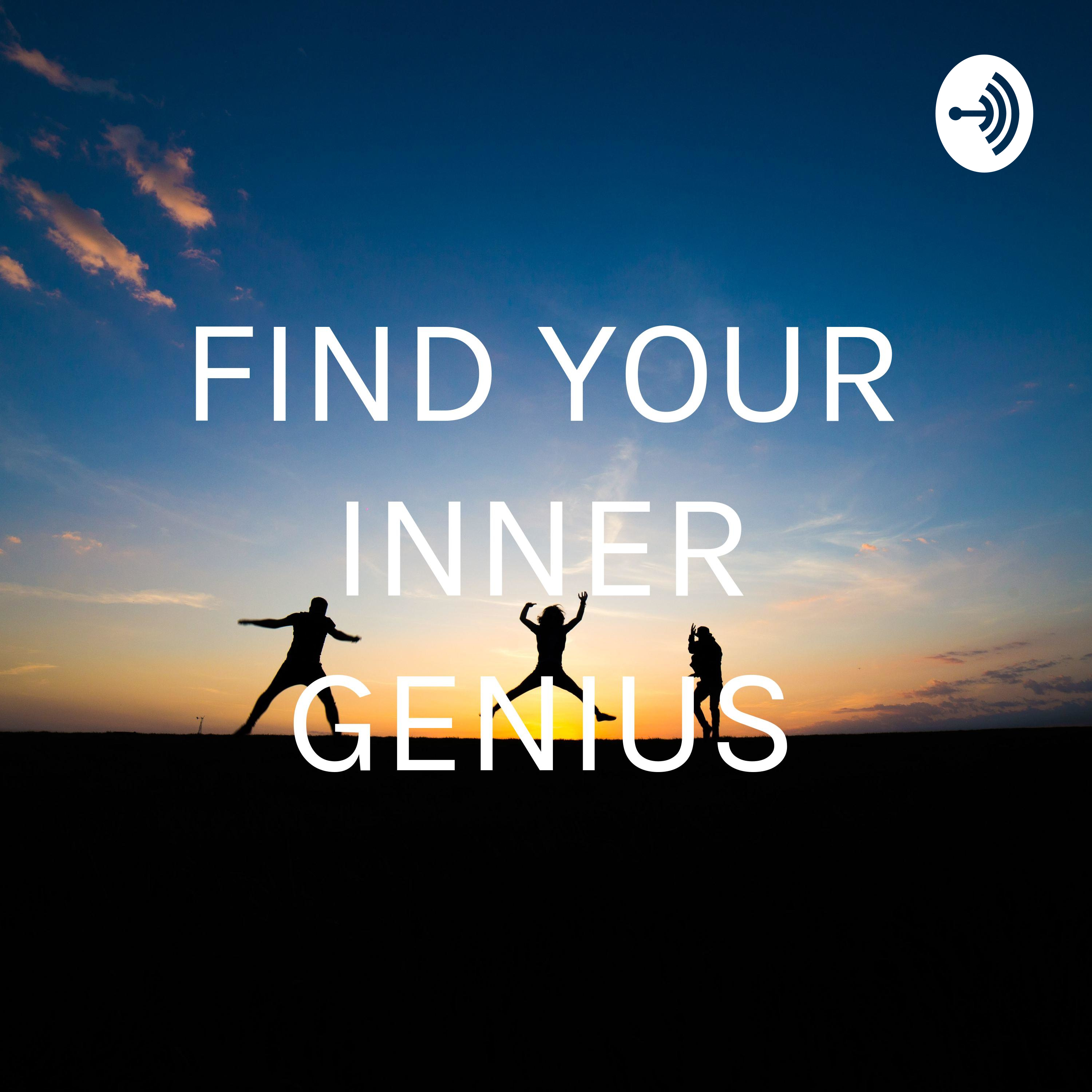 FIND YOUR INNER GENIUS