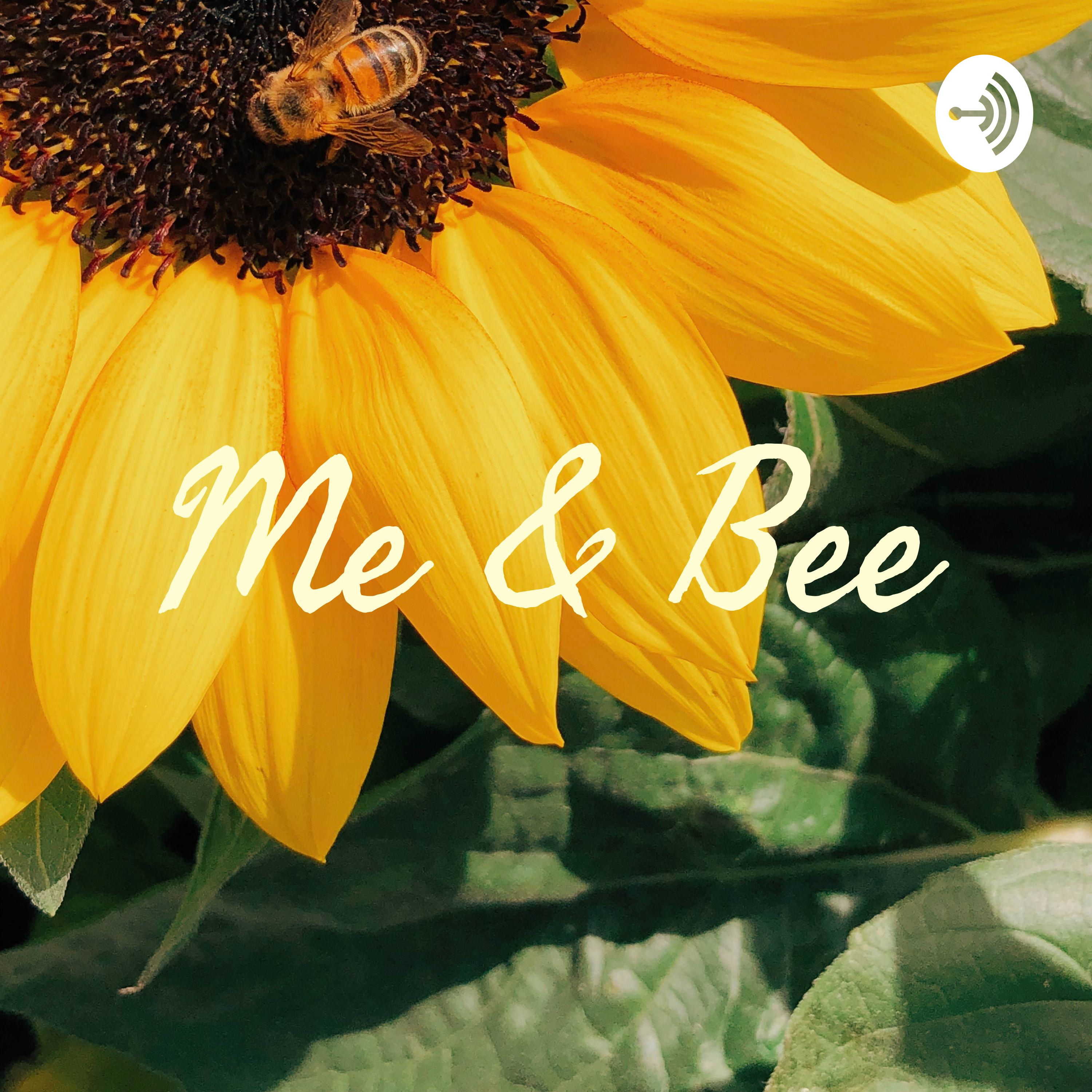 Me & Bee