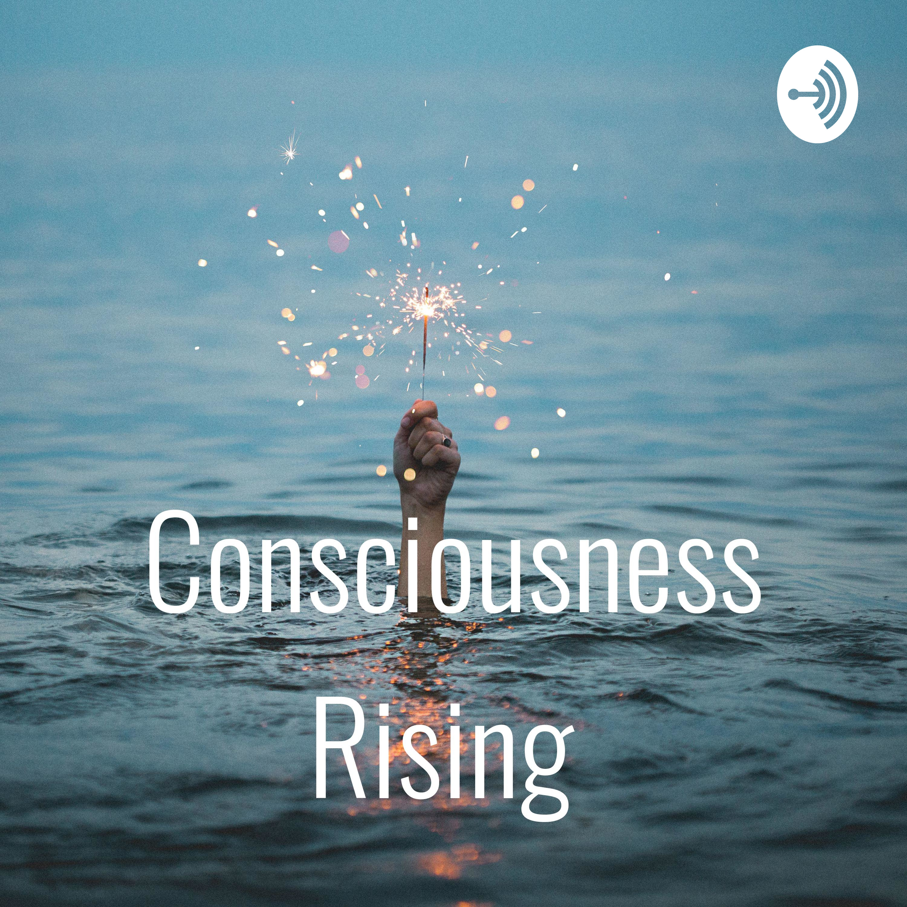 Consciousness Rising