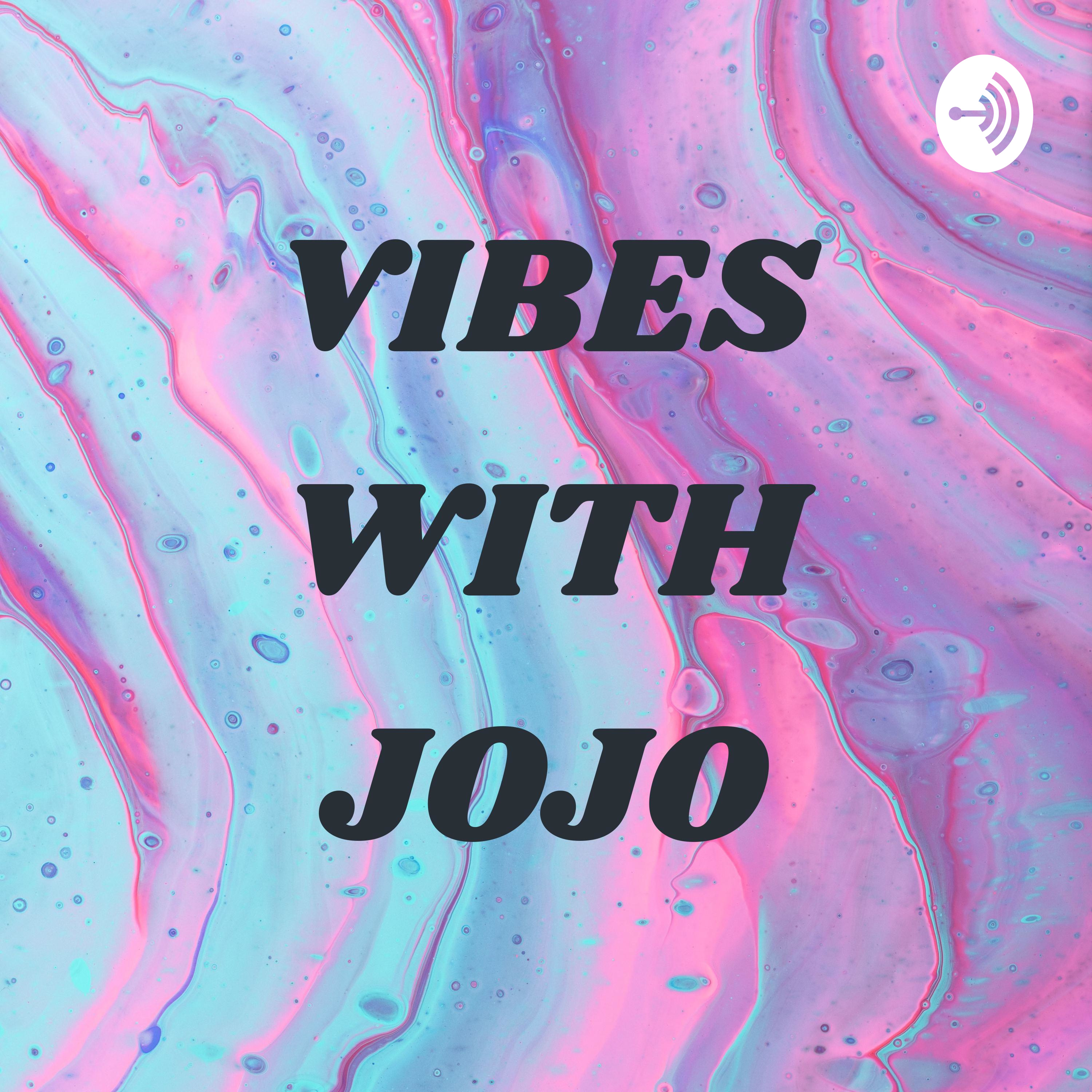 VIBES WITH JOJO