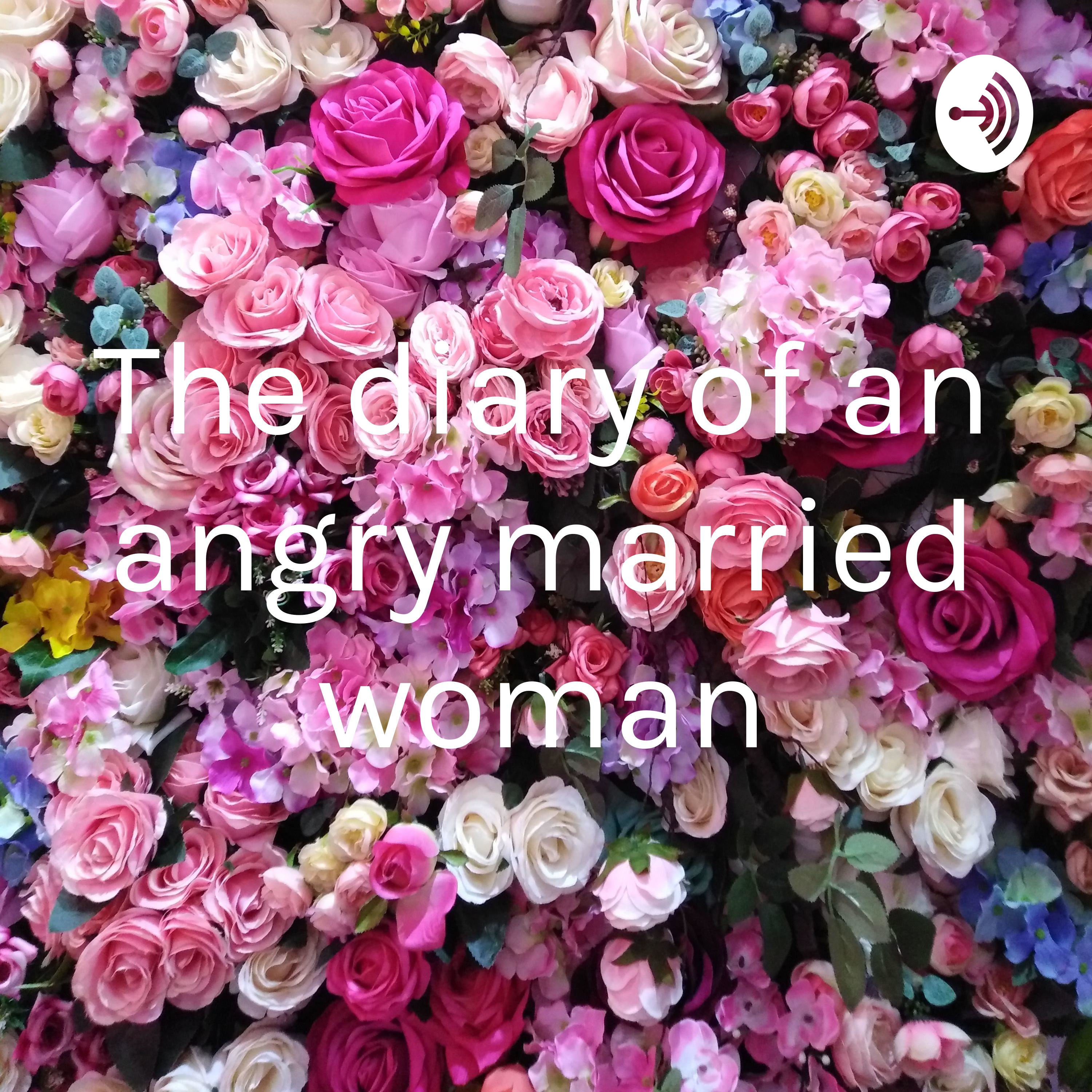 The diary of an angry married woman