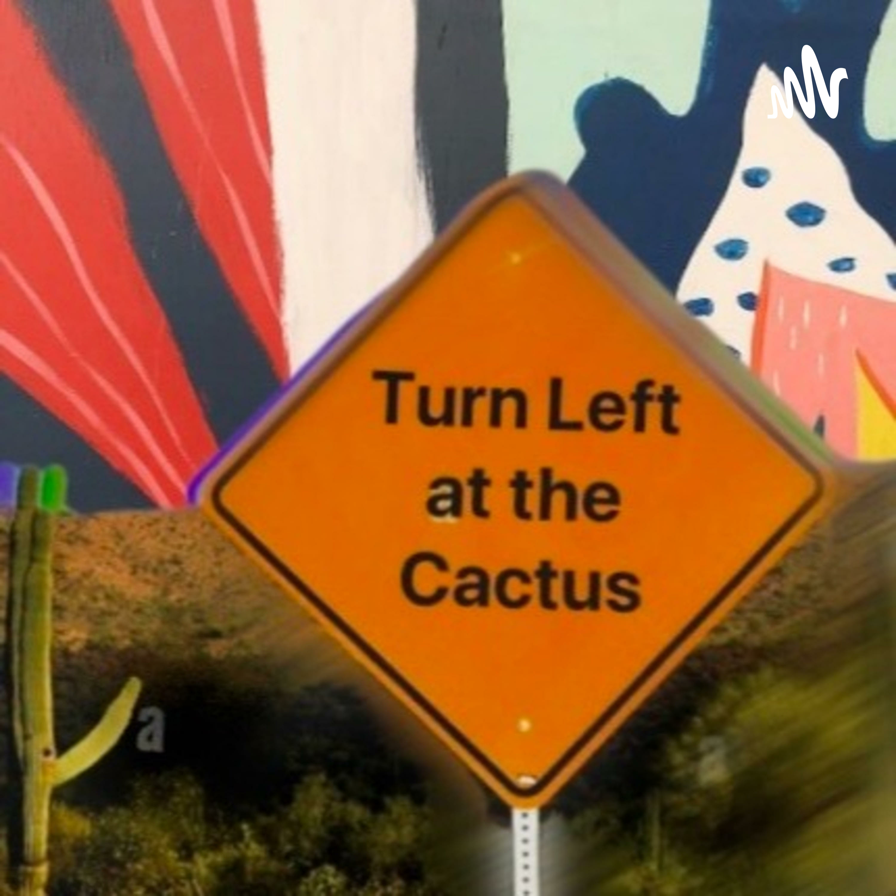 Turn Left at the Cactus