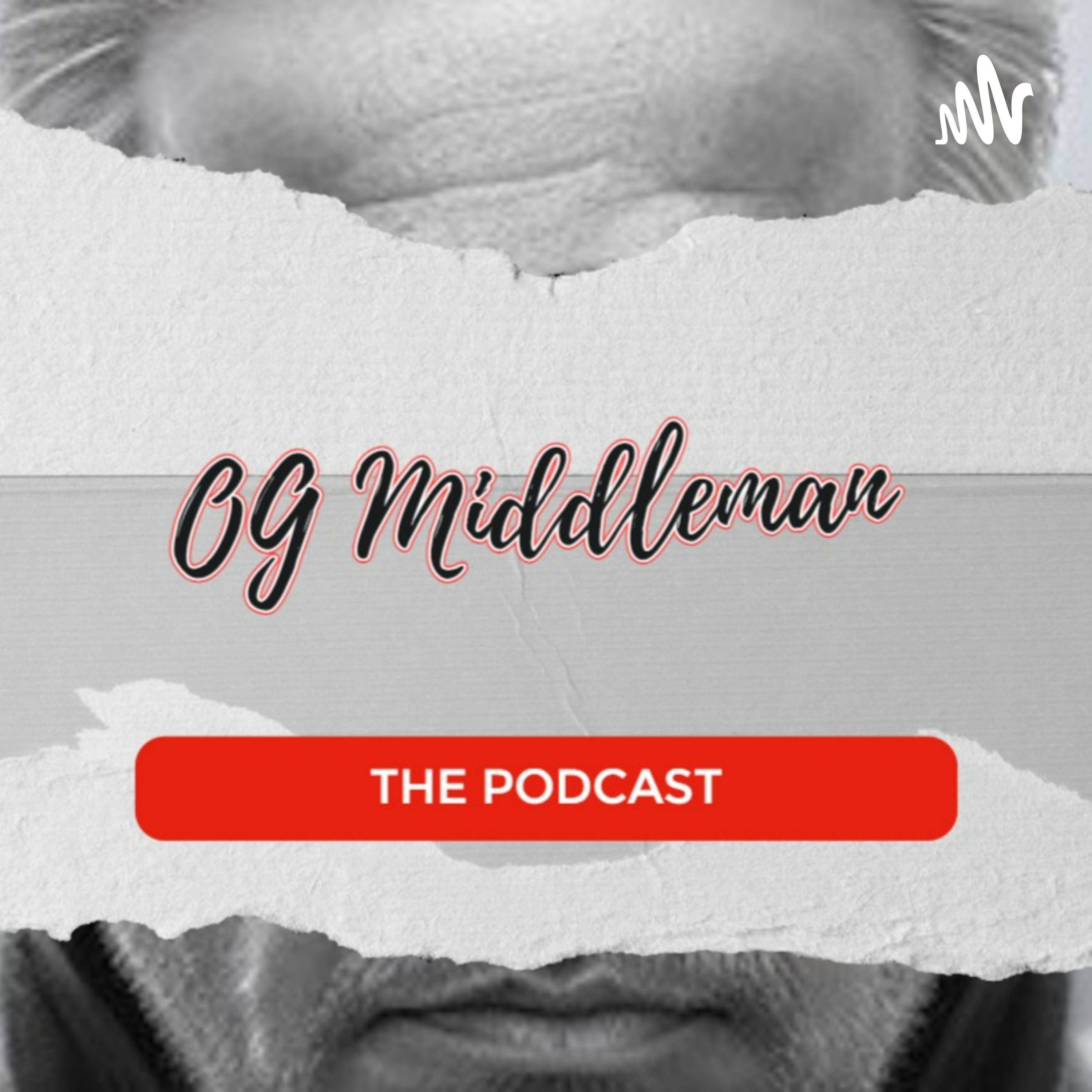 The OG Middleman Podcast