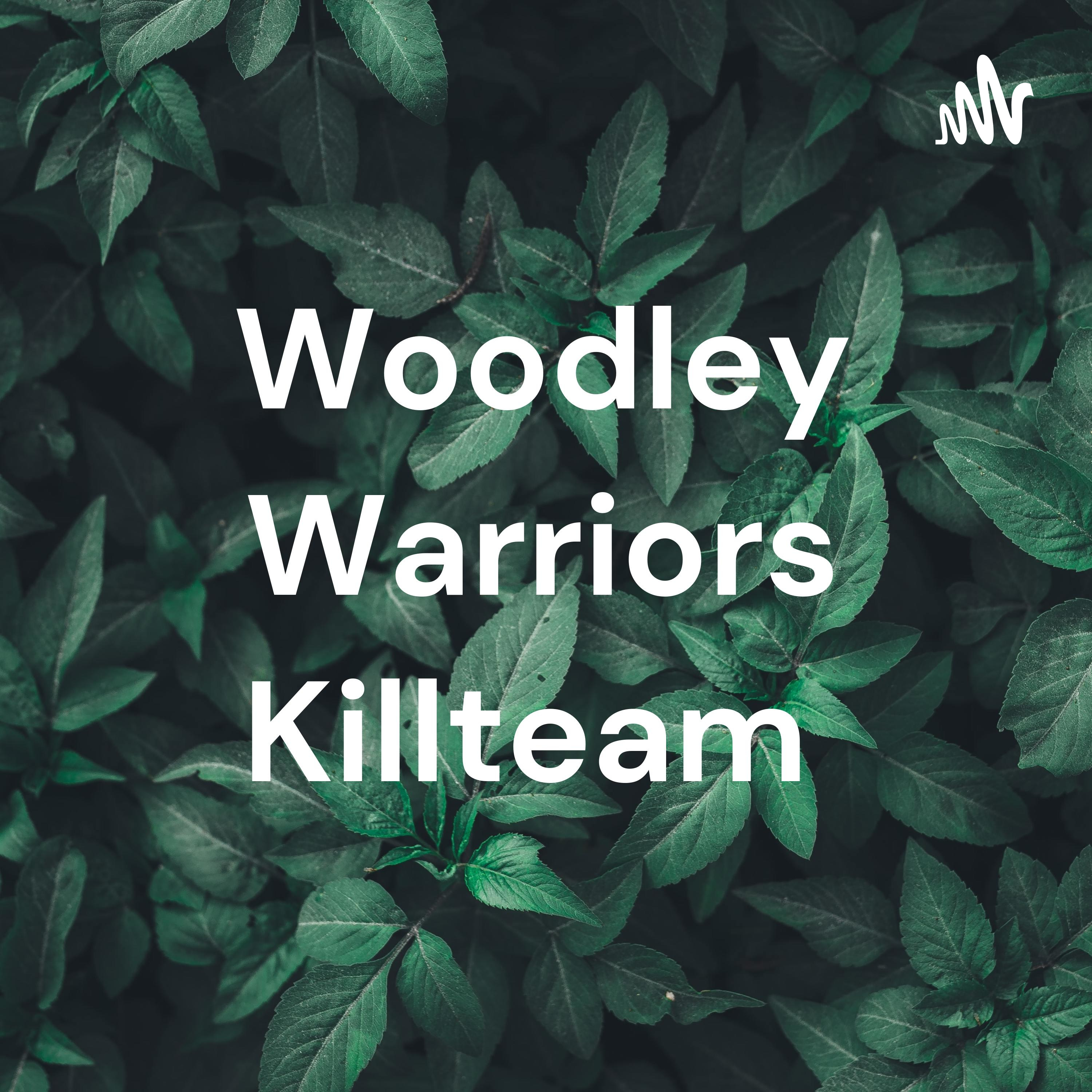 Woodley Warriors Kill Team