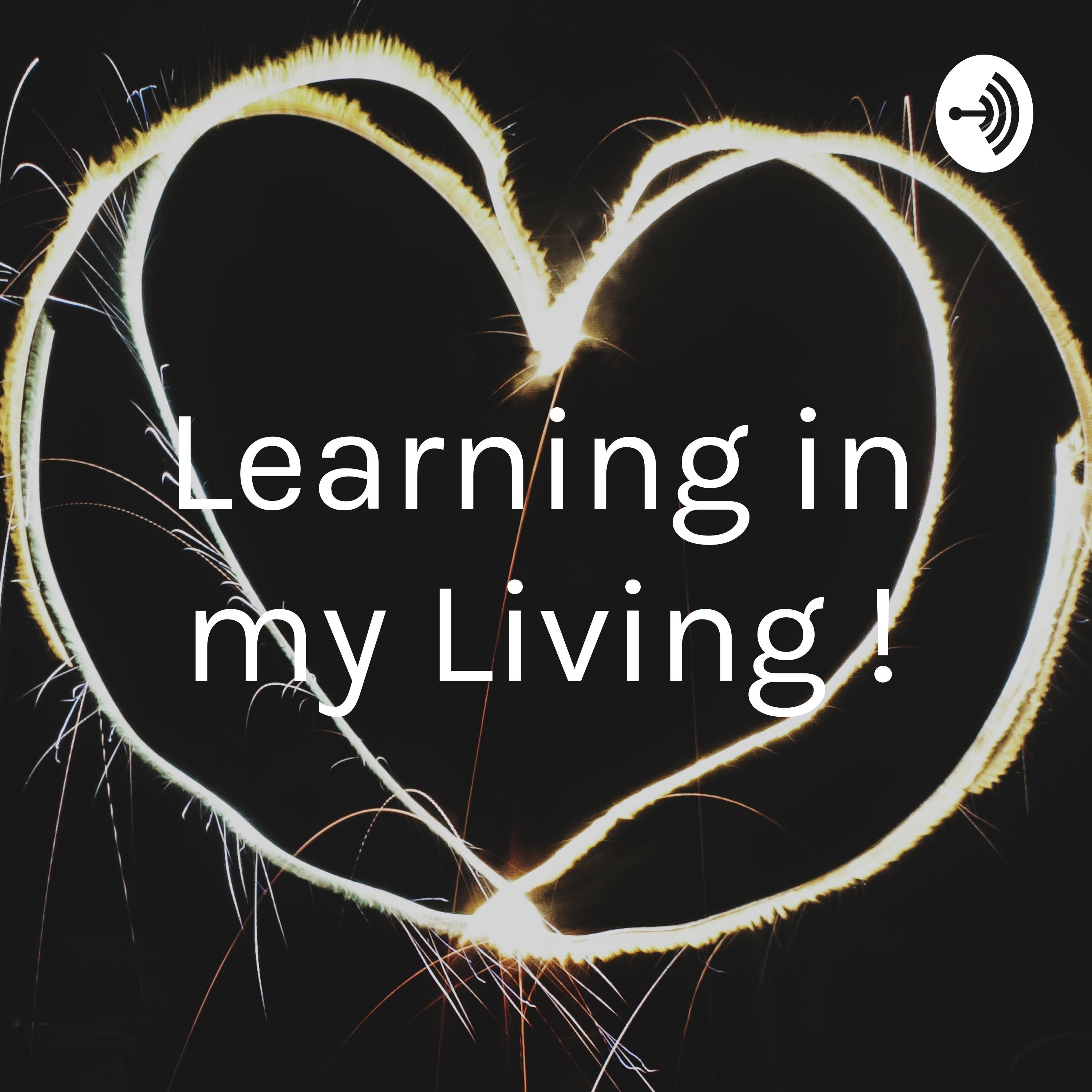Learning in my Living !