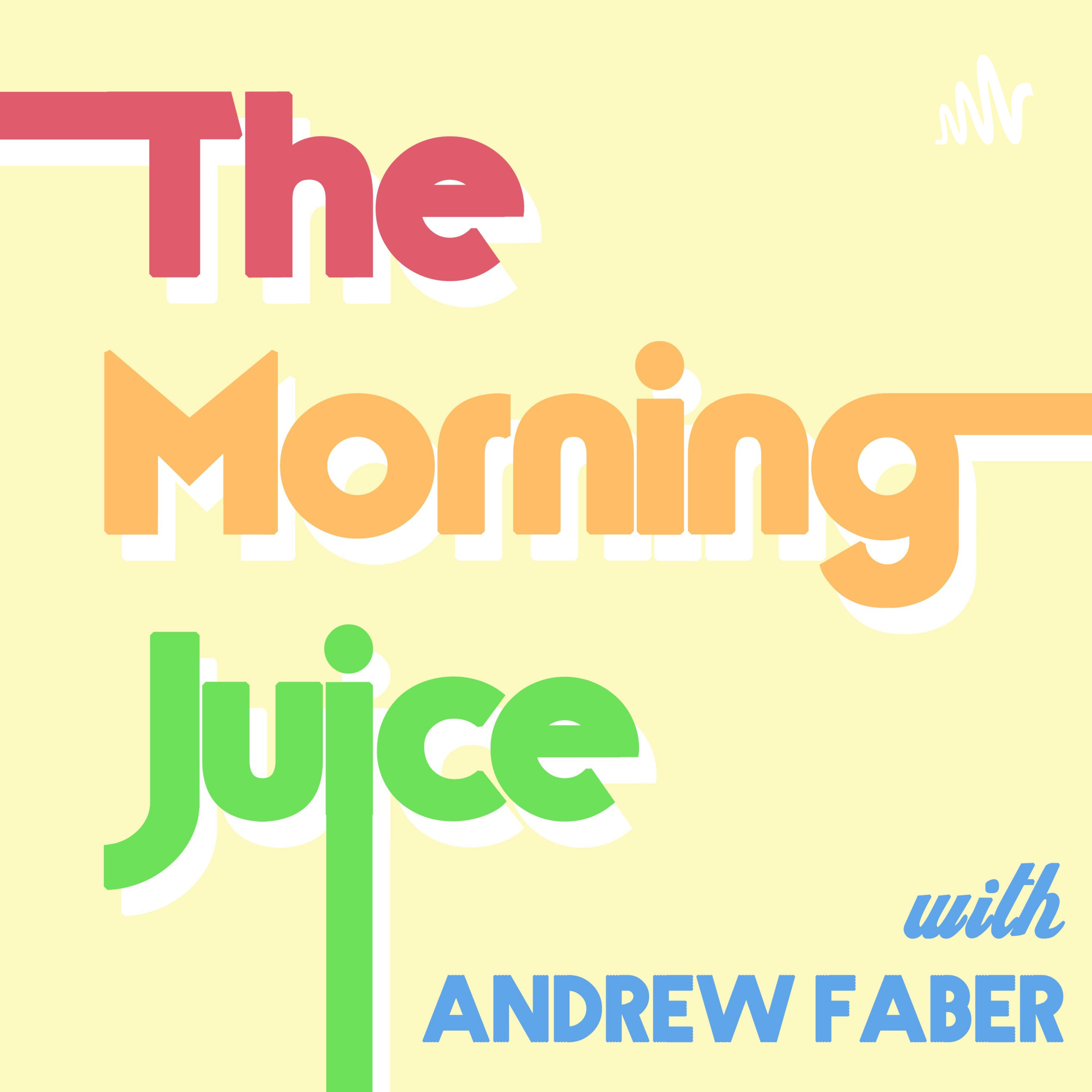 The Morning Juice with Andrew Faber