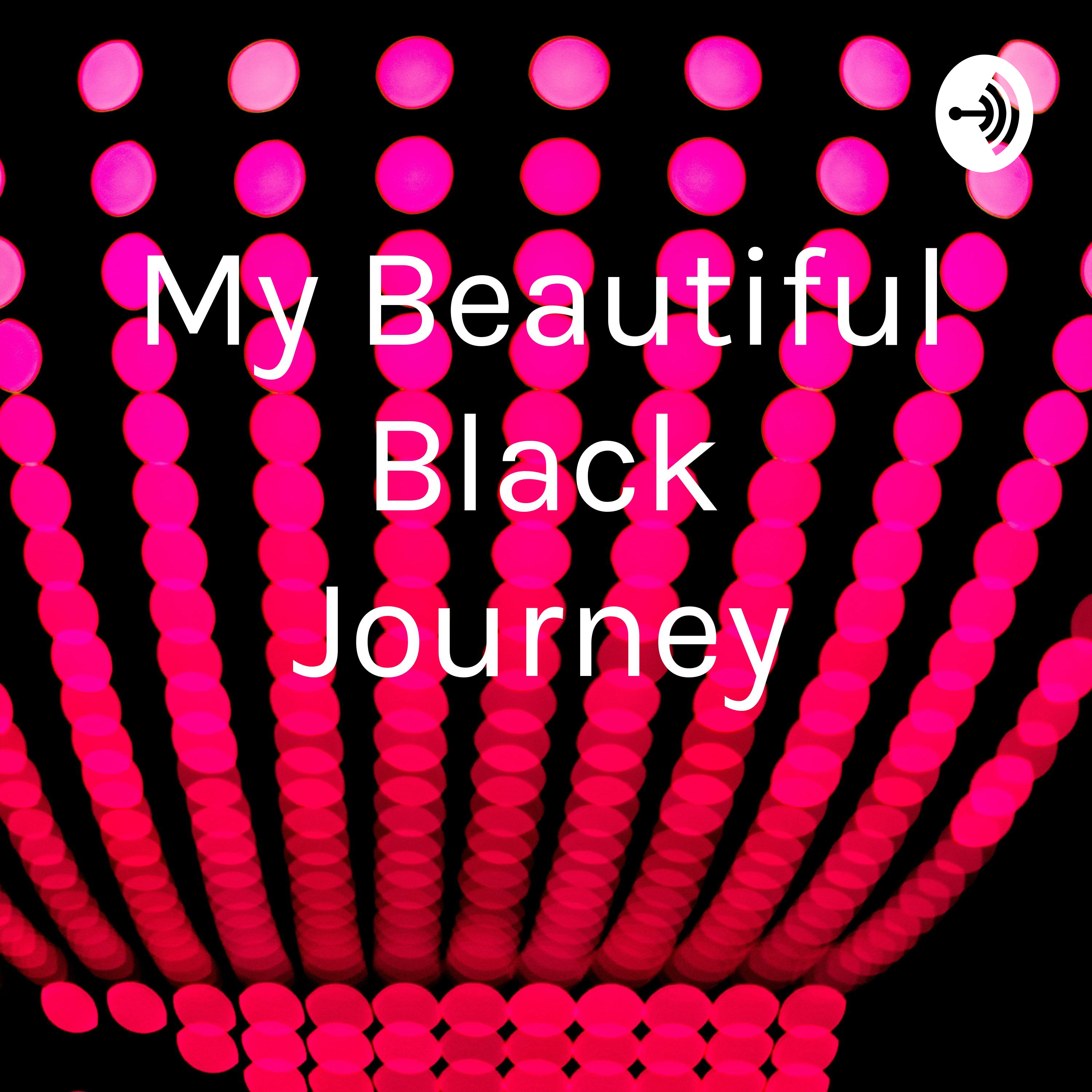 My Beautiful Black Journey