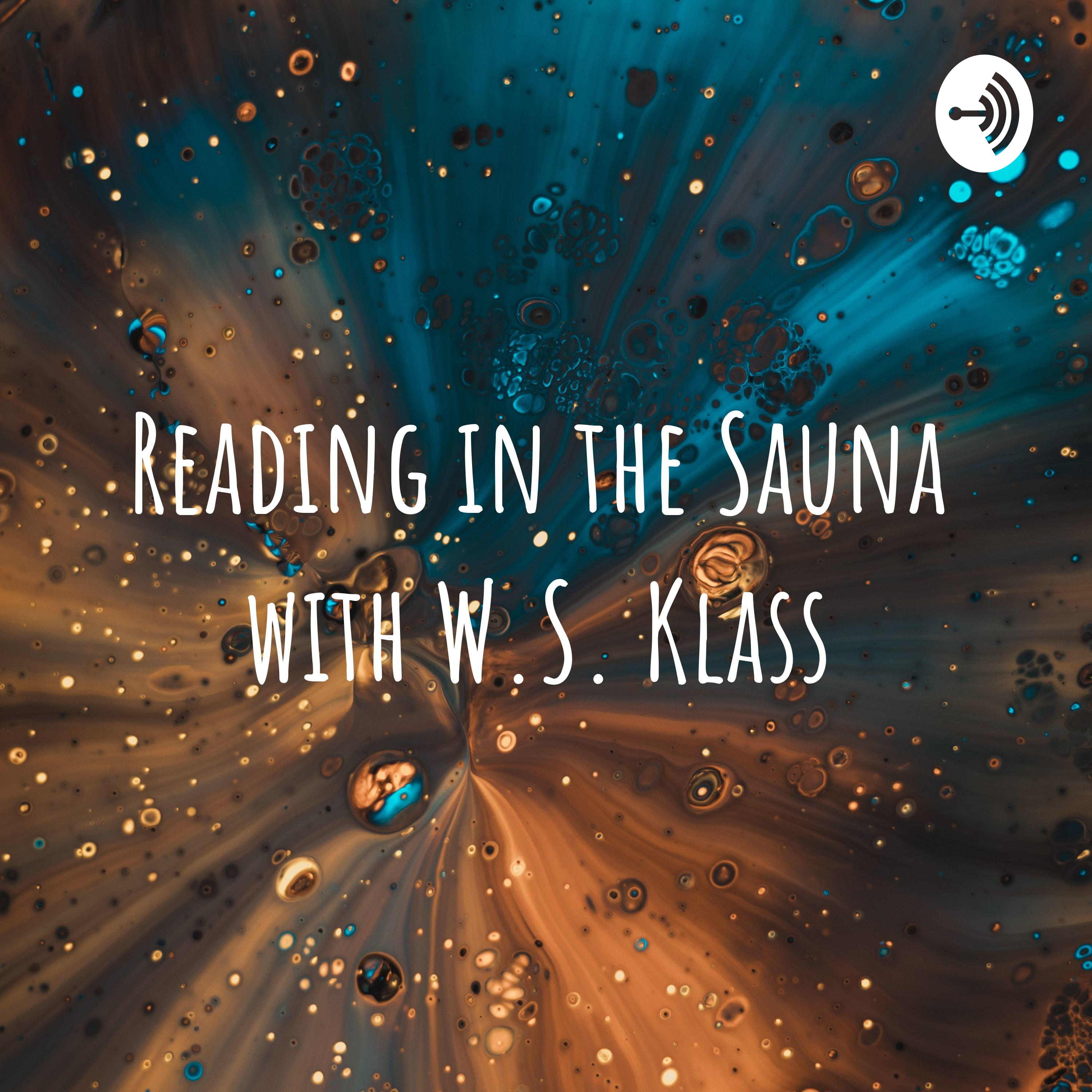 Reading in the Sauna with W.S. Klass