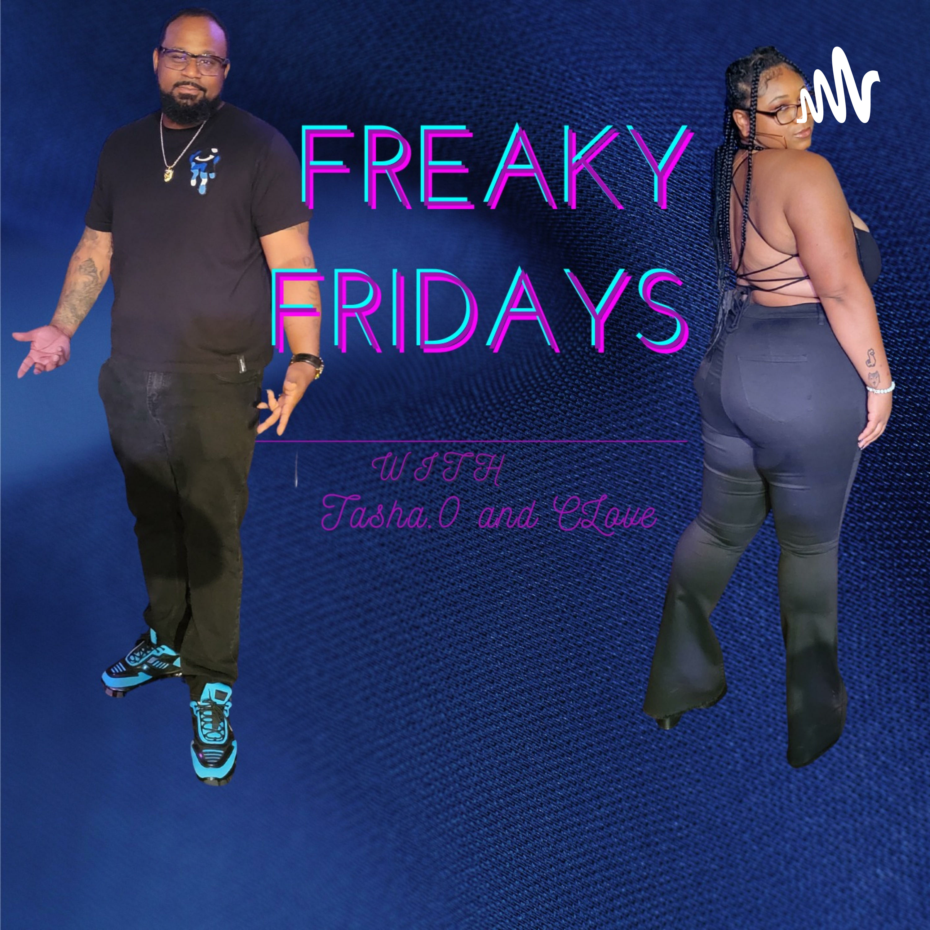 Freaky Fridays with Tasha.0 and CLove
