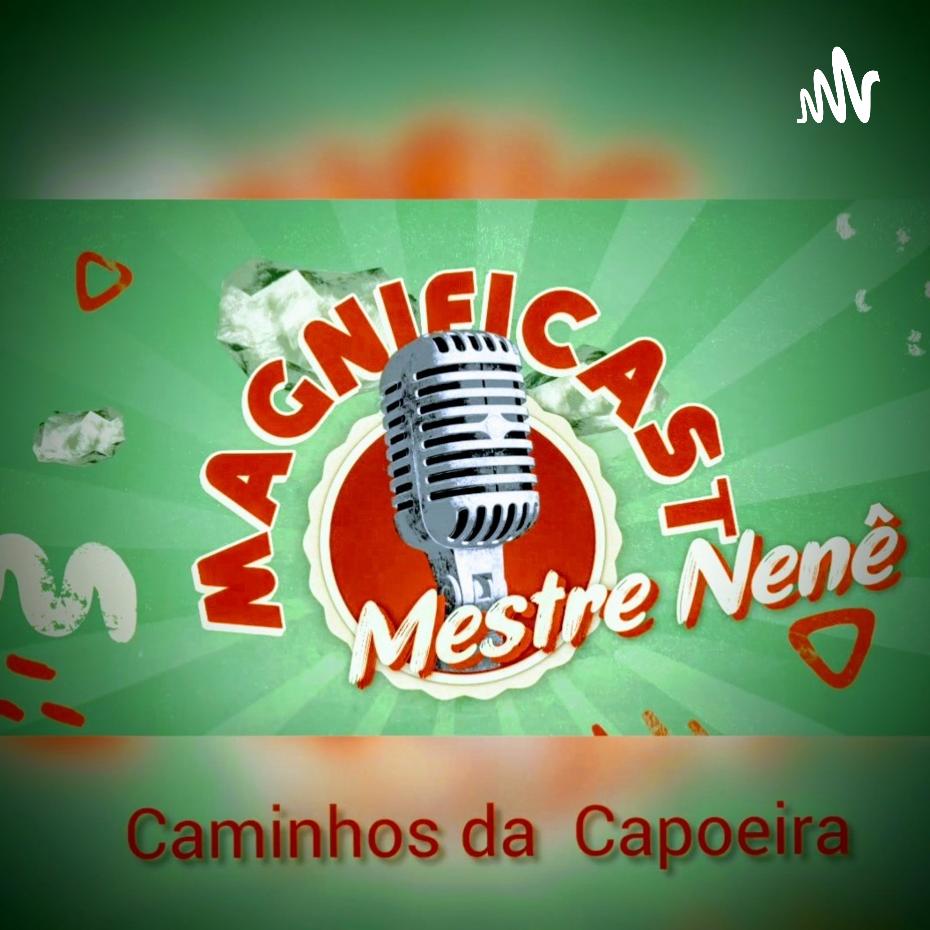 Caminhos da Capoeira - Mestre Nenê - MAGNIFICAST