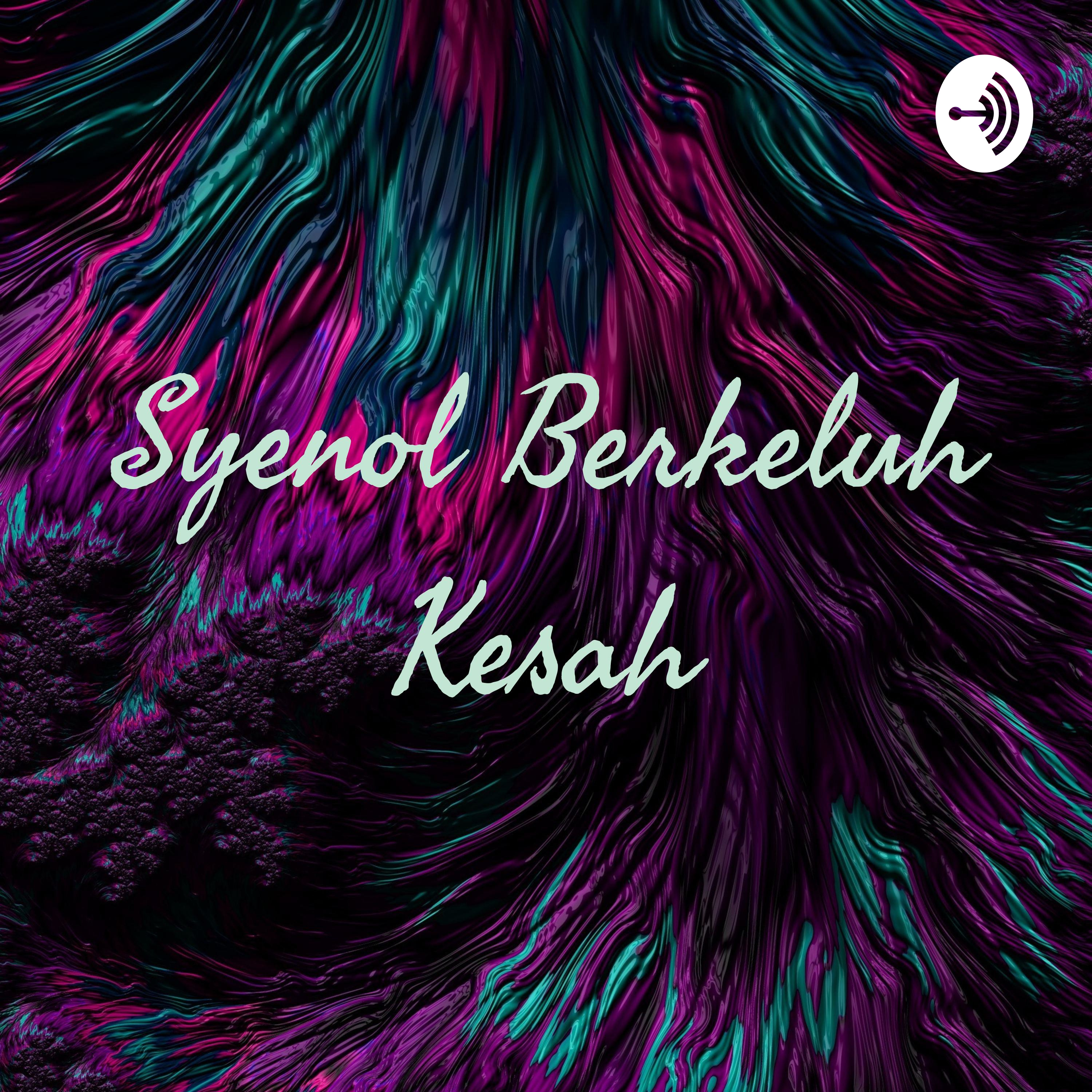 Syenol Berkeluh Kesah