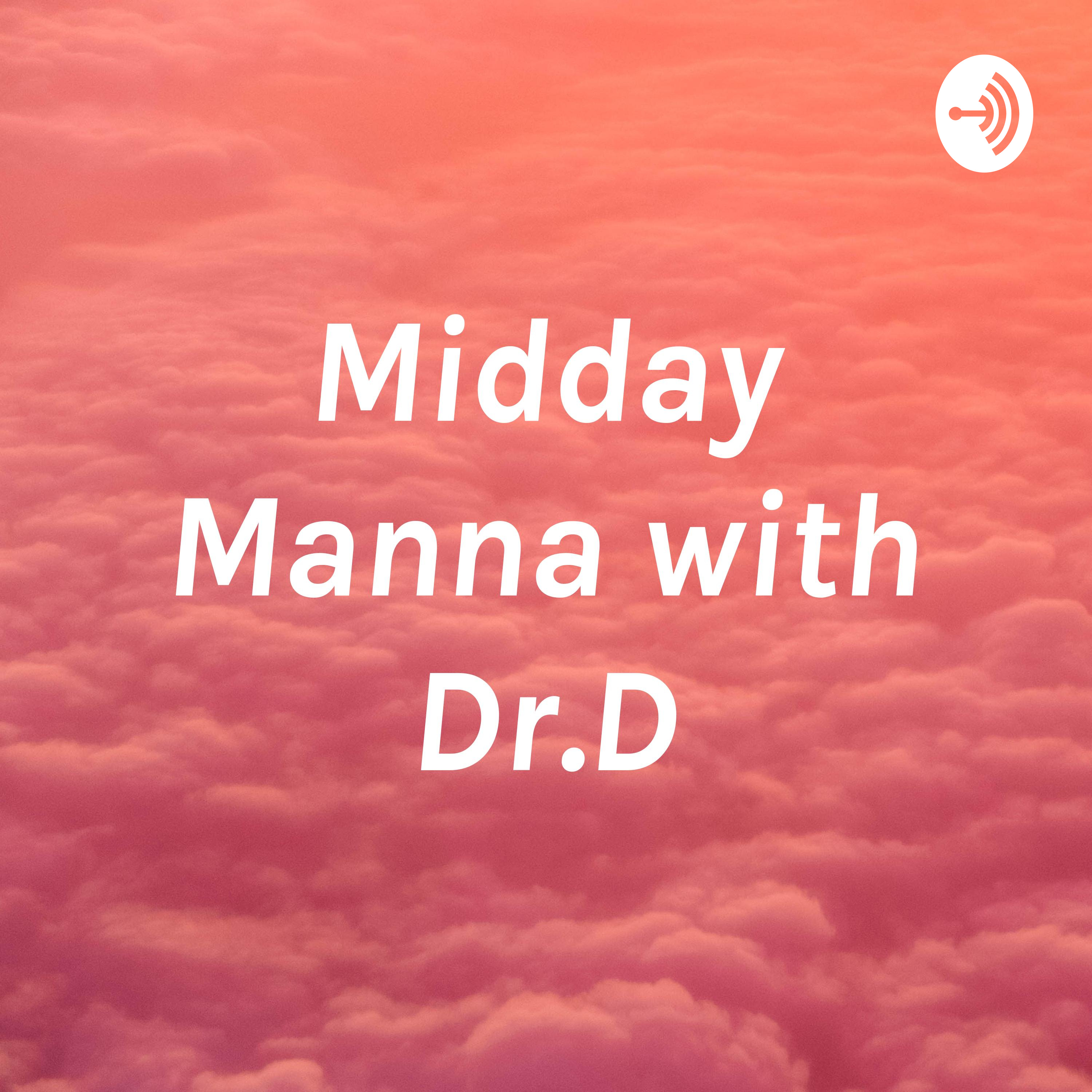 Midday Manna with Dr.D podcast artwork