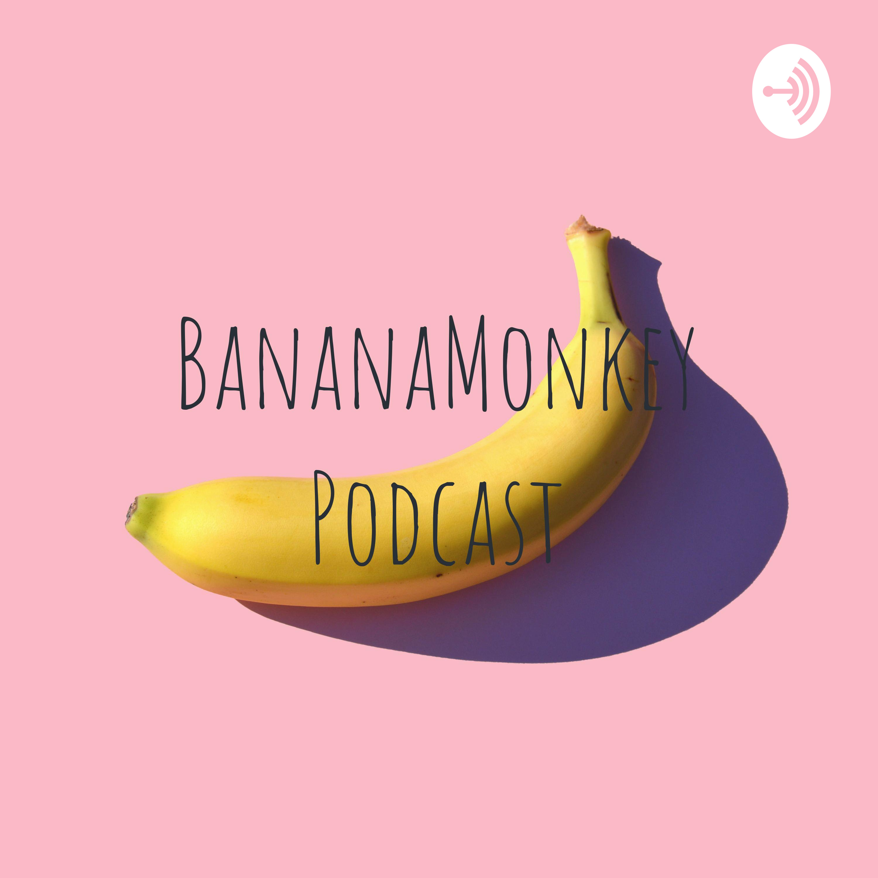 BananaMonkey Podcast