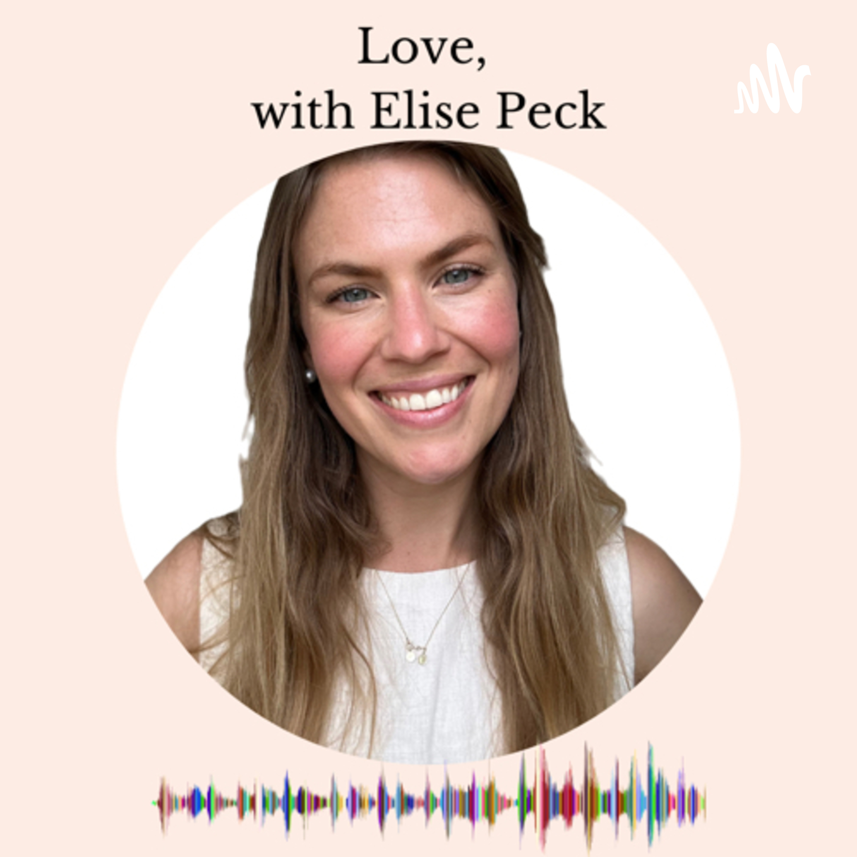 Love, with Elise Peck