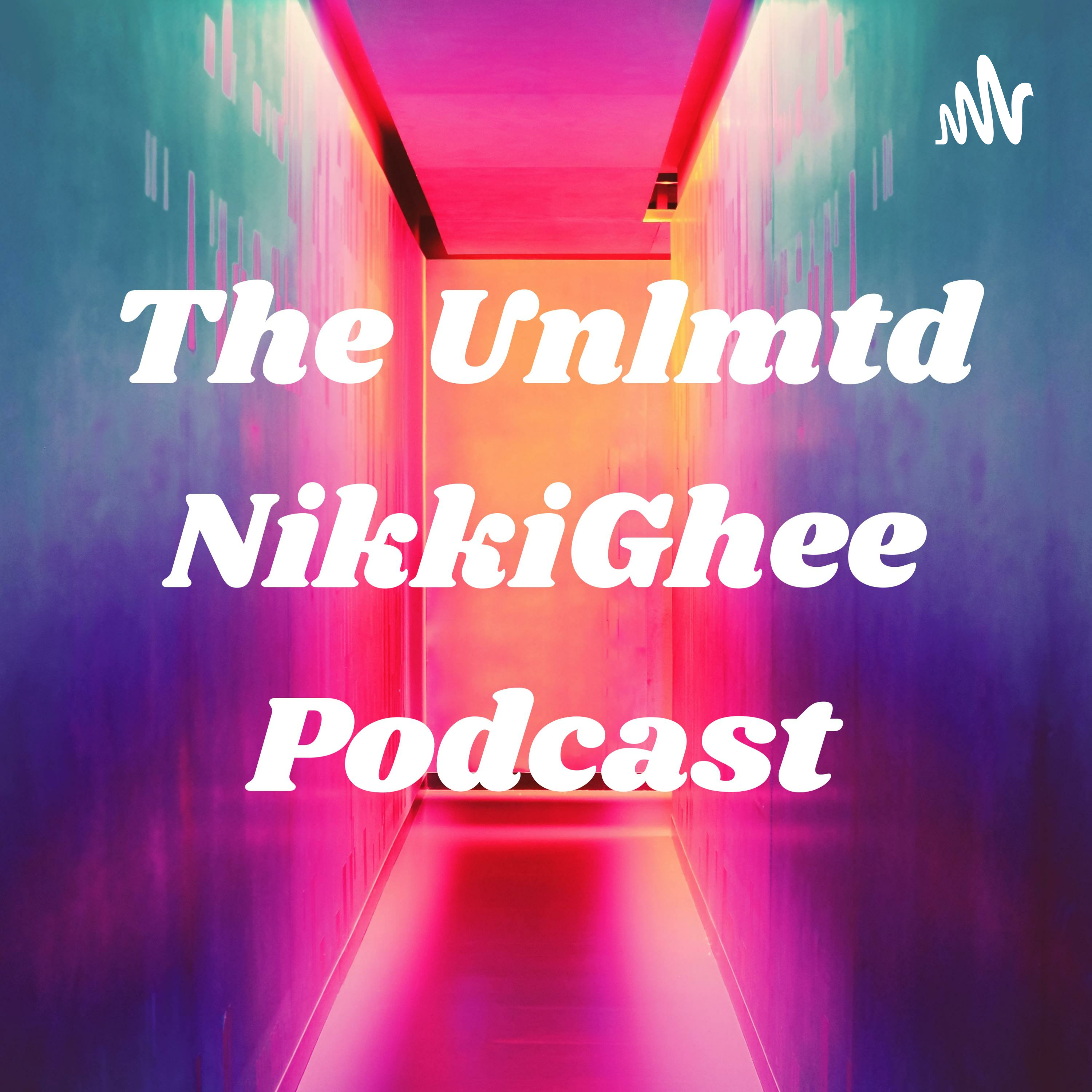 The Unlmtd NikkiGhee Podcast podcast artwork