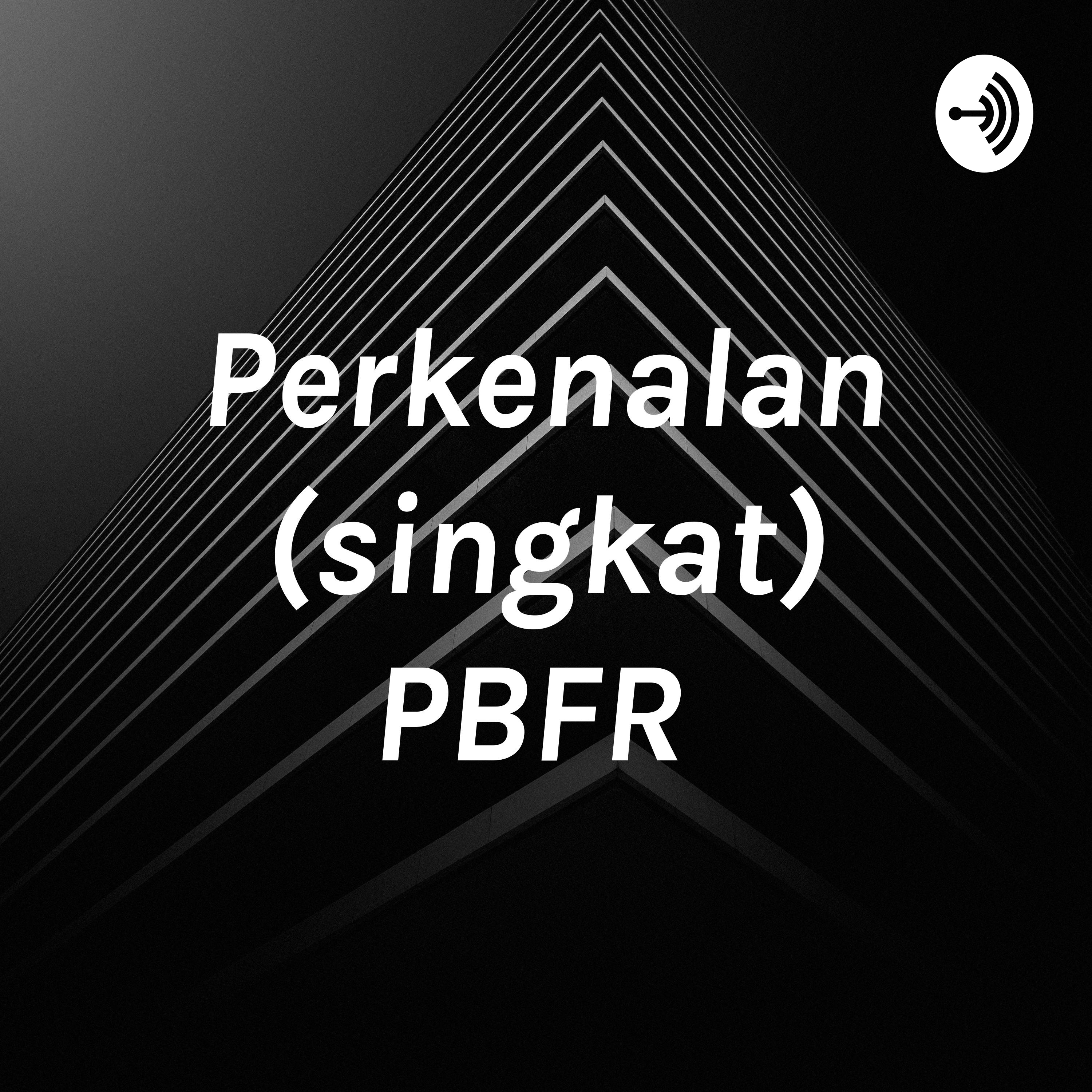Perkenalan (singkat) PBFR