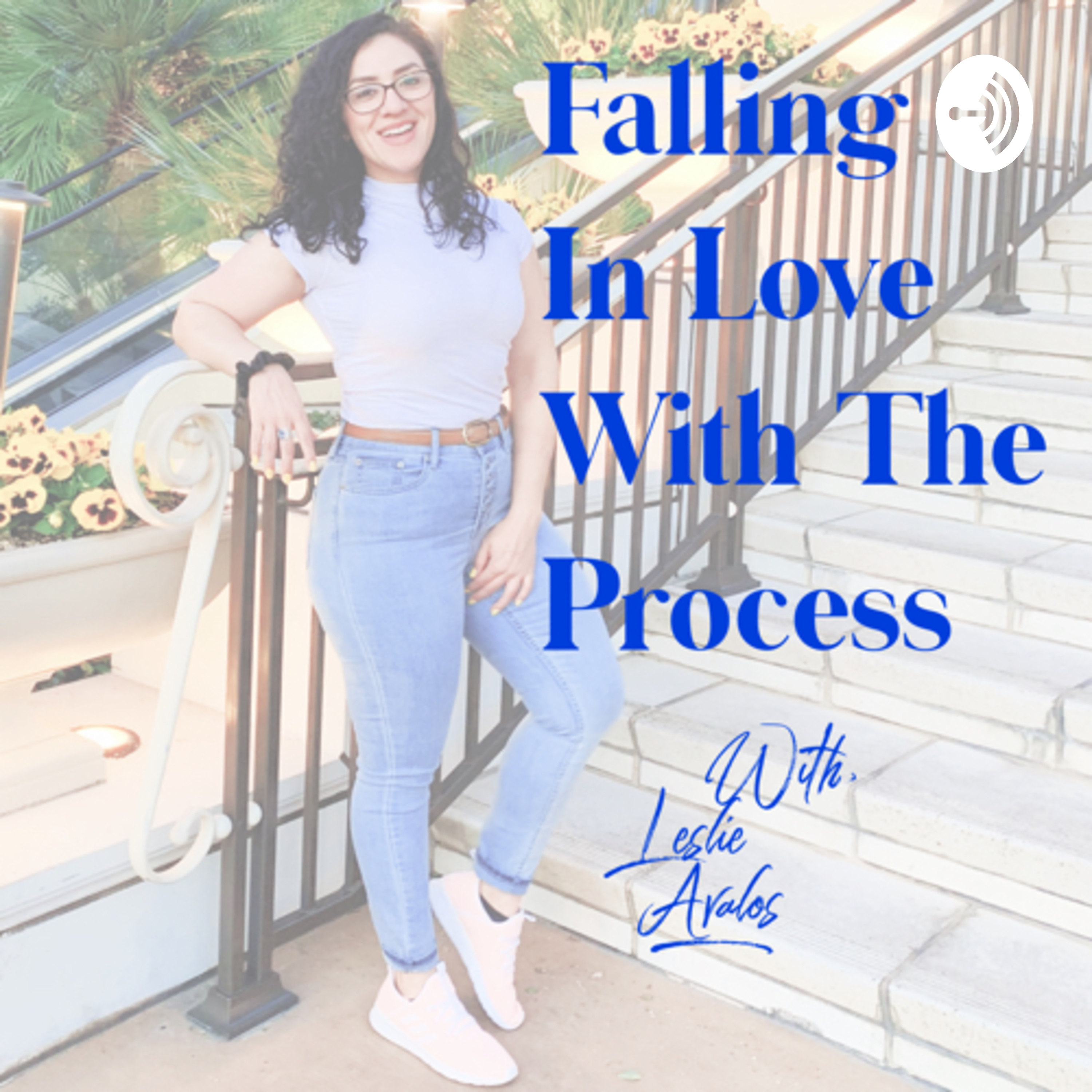 Falling In Love With The Process with Leslie Avalos