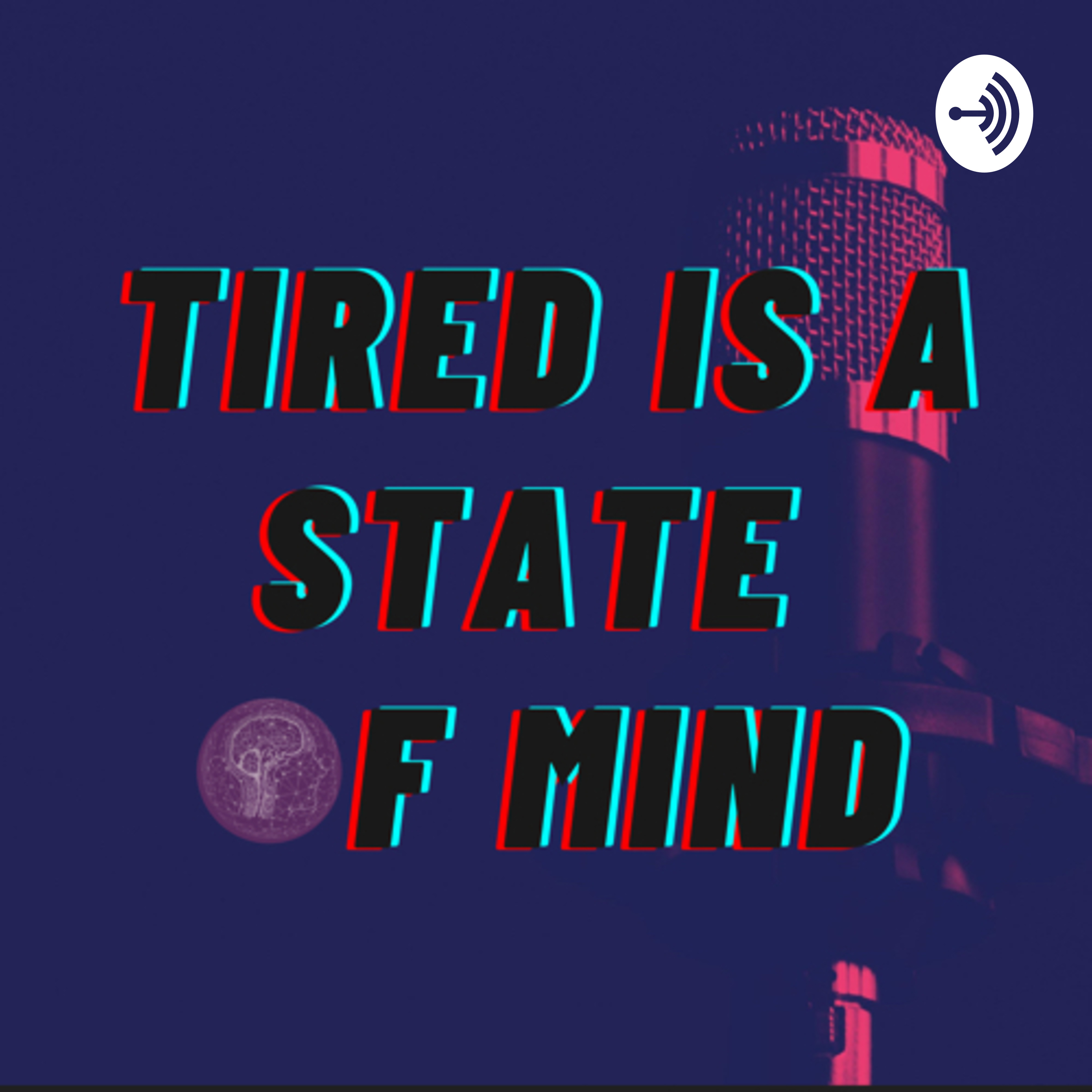 Tired is a State of Mind