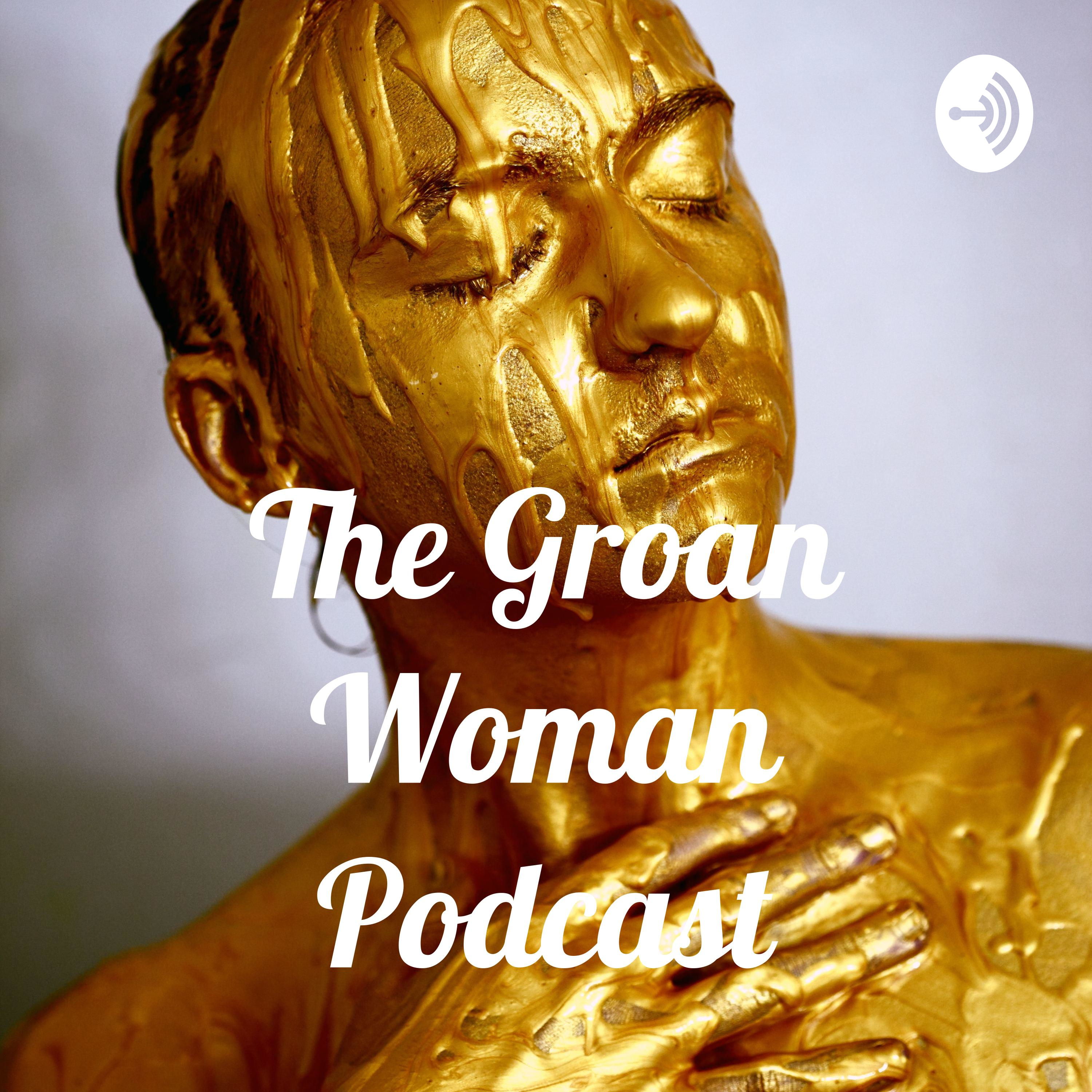 The Groan Woman Podcast