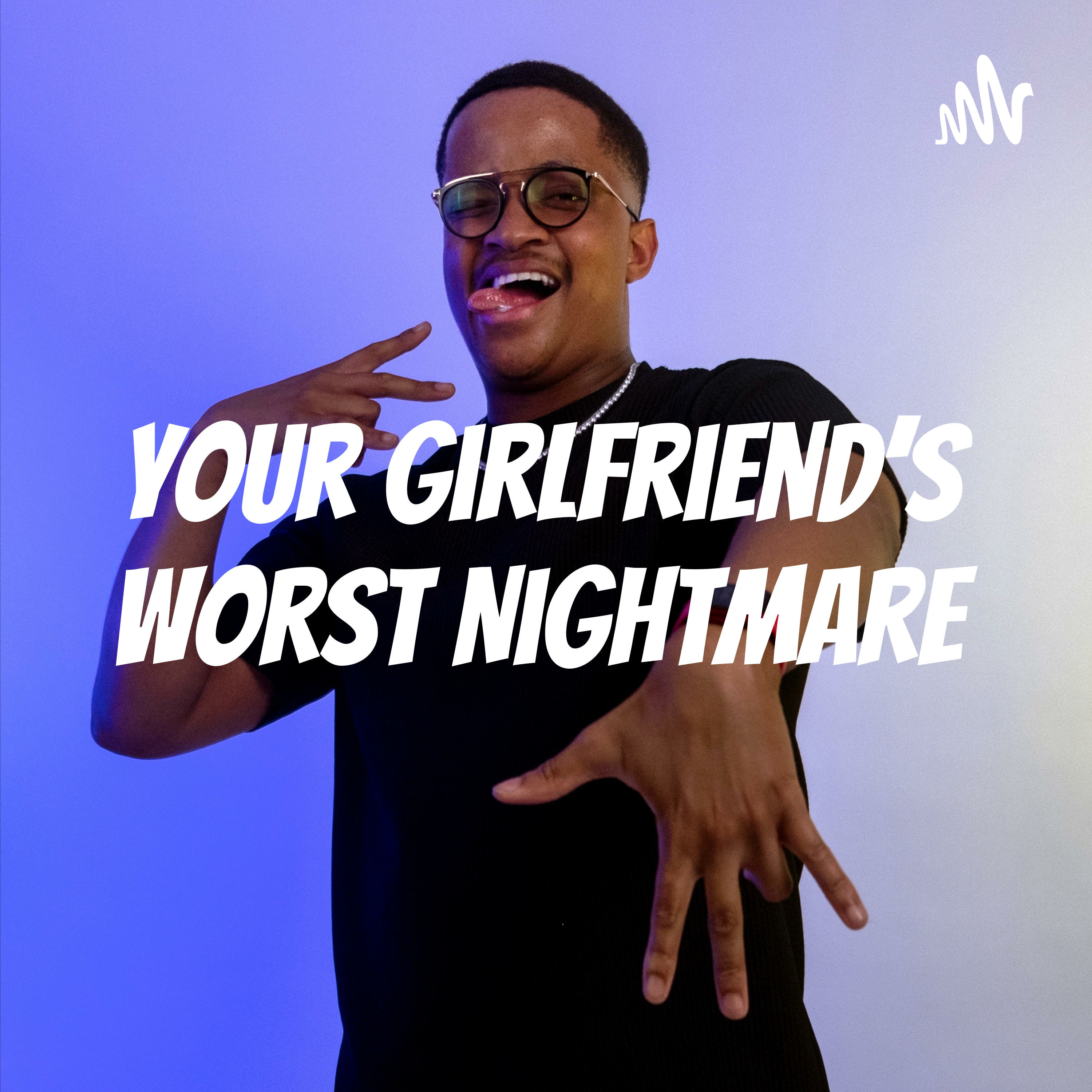 Your Girlfriend\'s Worst Nightmare