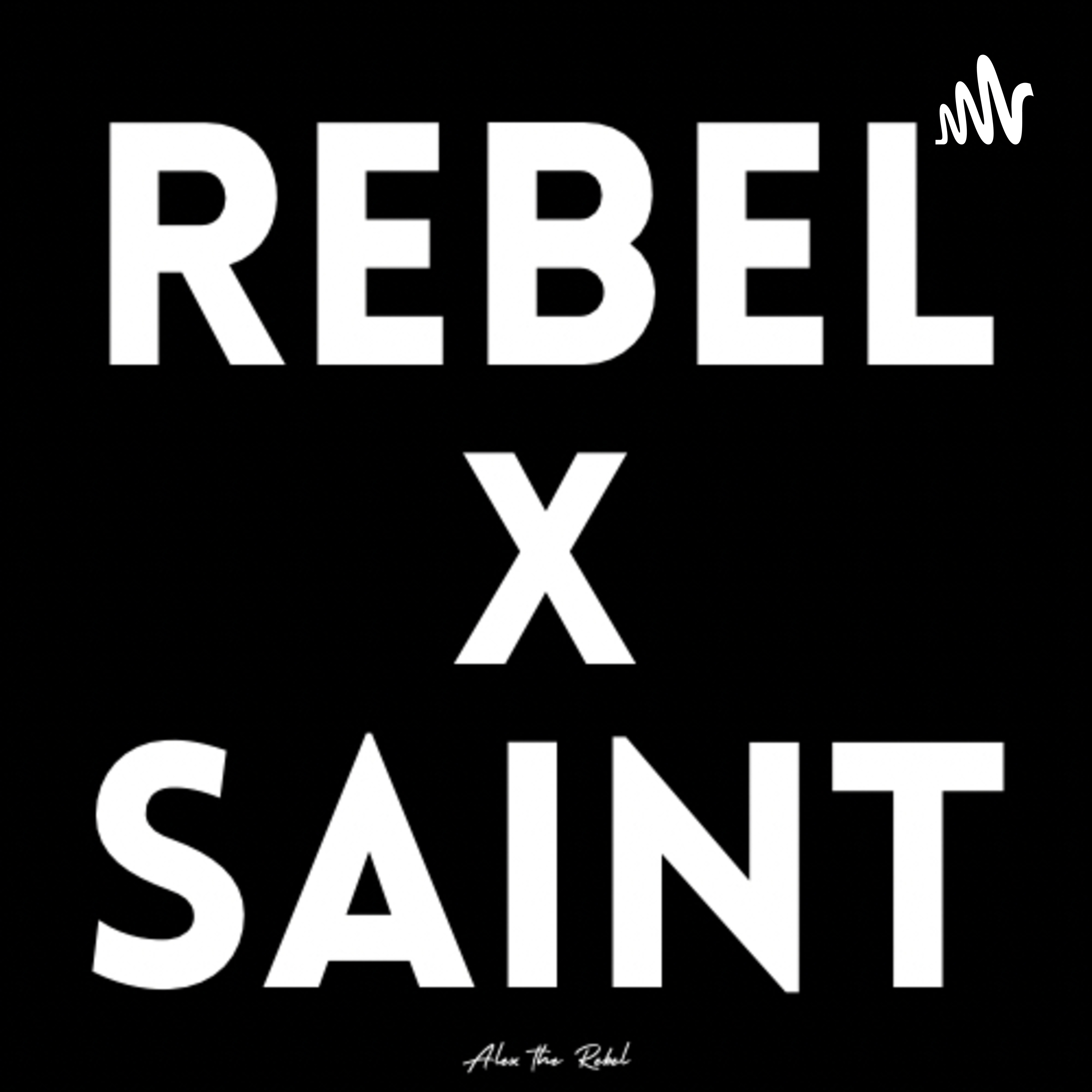 Rebel x Saint Podcast
