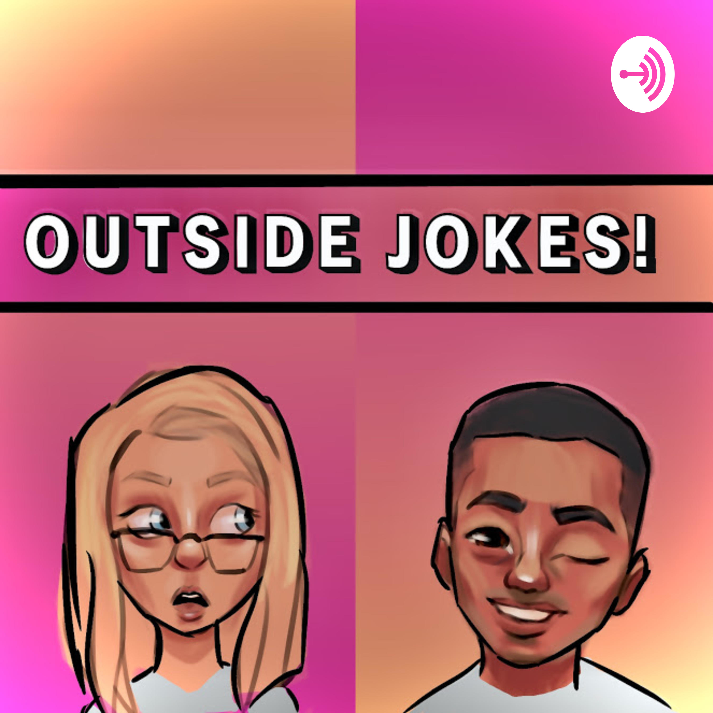 Outside Jokes!