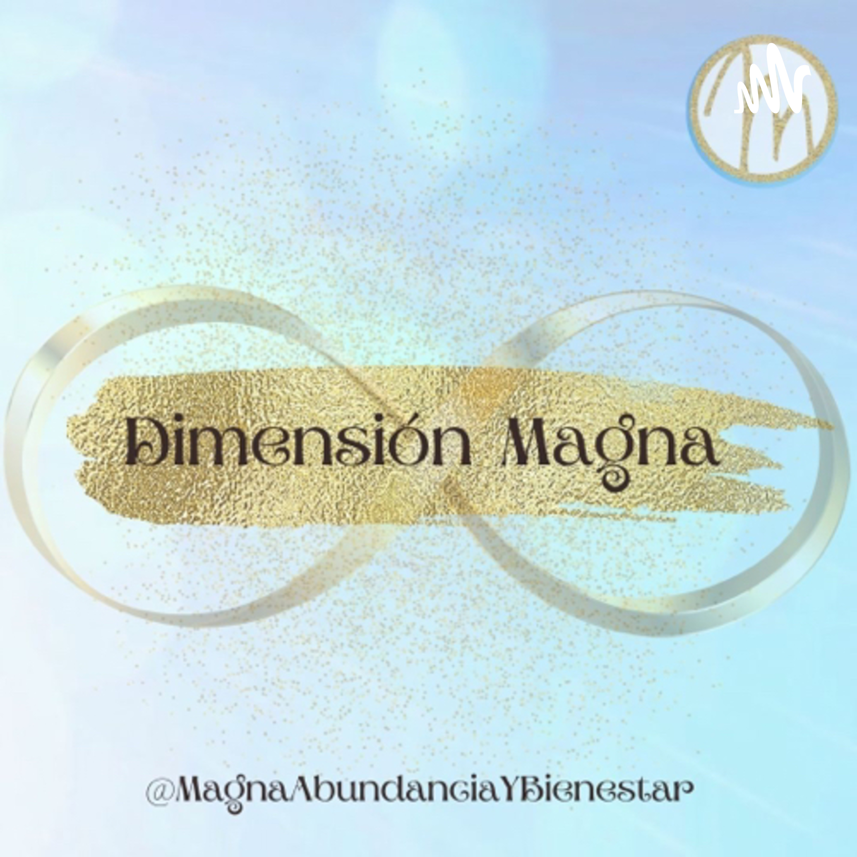 Dimensión Magna: Vibrando en Abundancia infinita podcast artwork