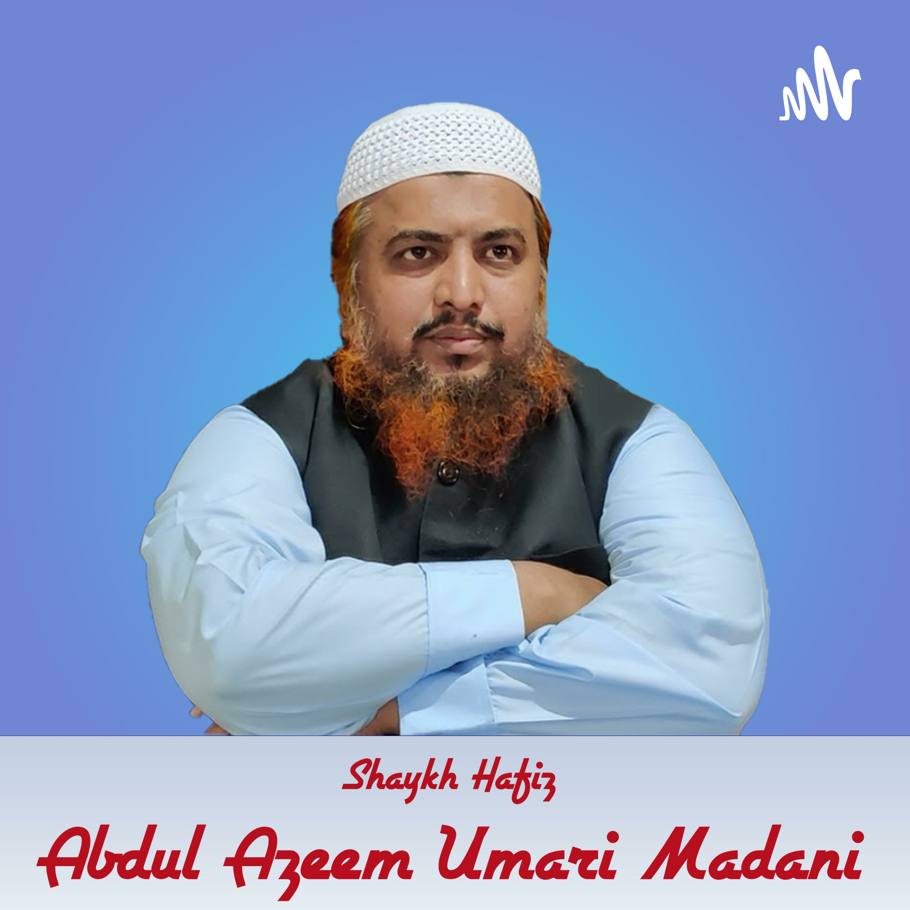 Sh. Hafiz AbdulAzeem Umari Madani podcast artwork