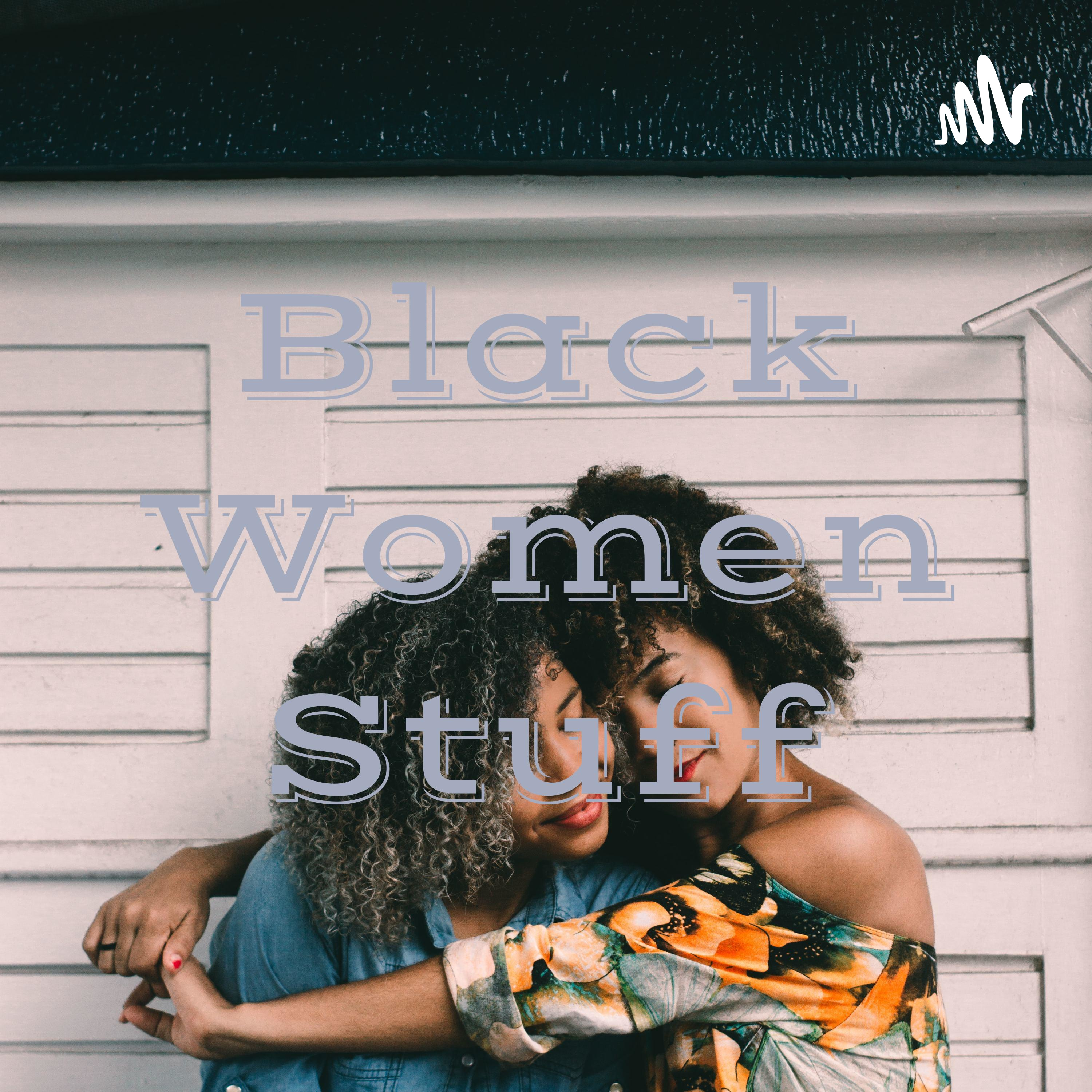 Black Women Stuff podcast artwork