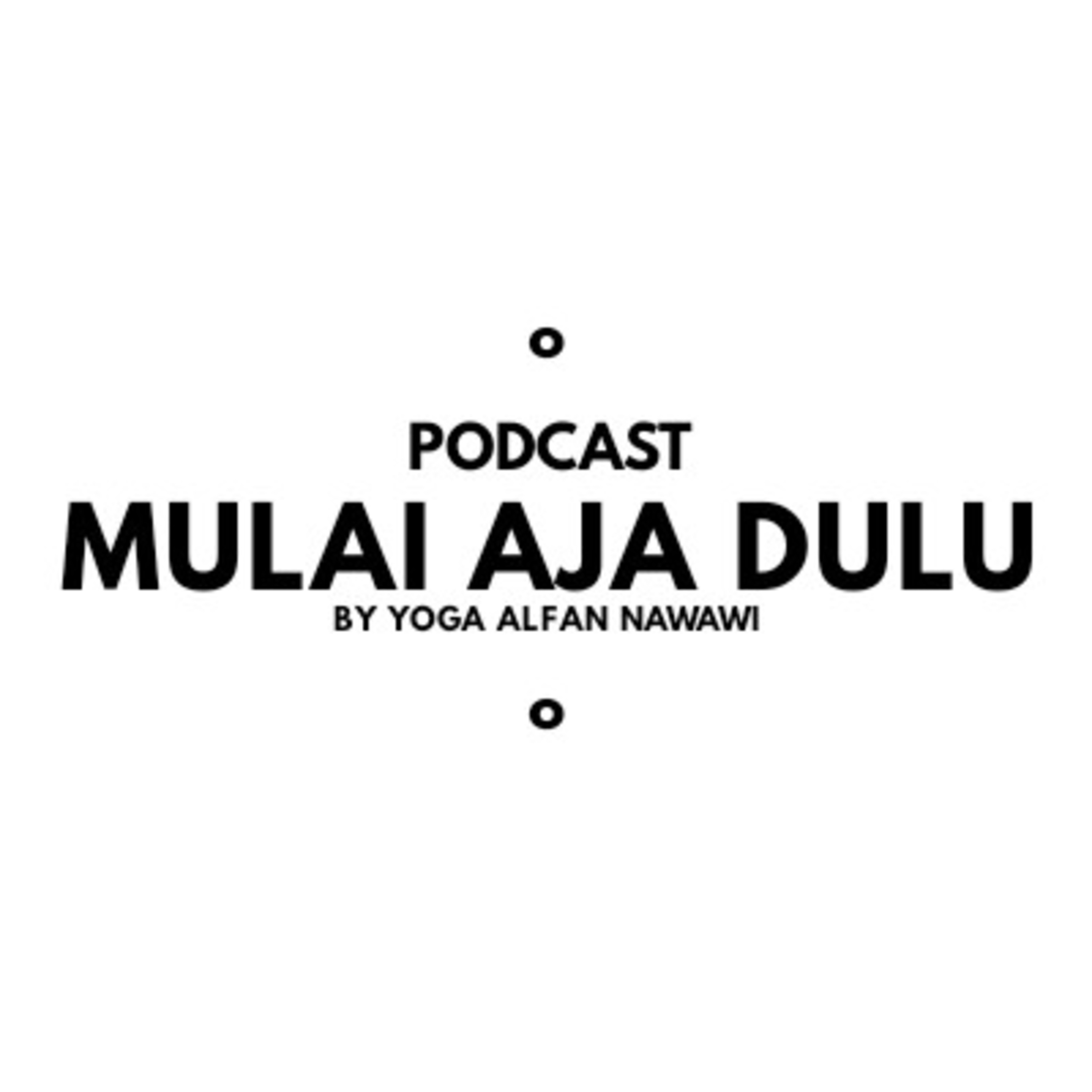 MULAI AJA DULU