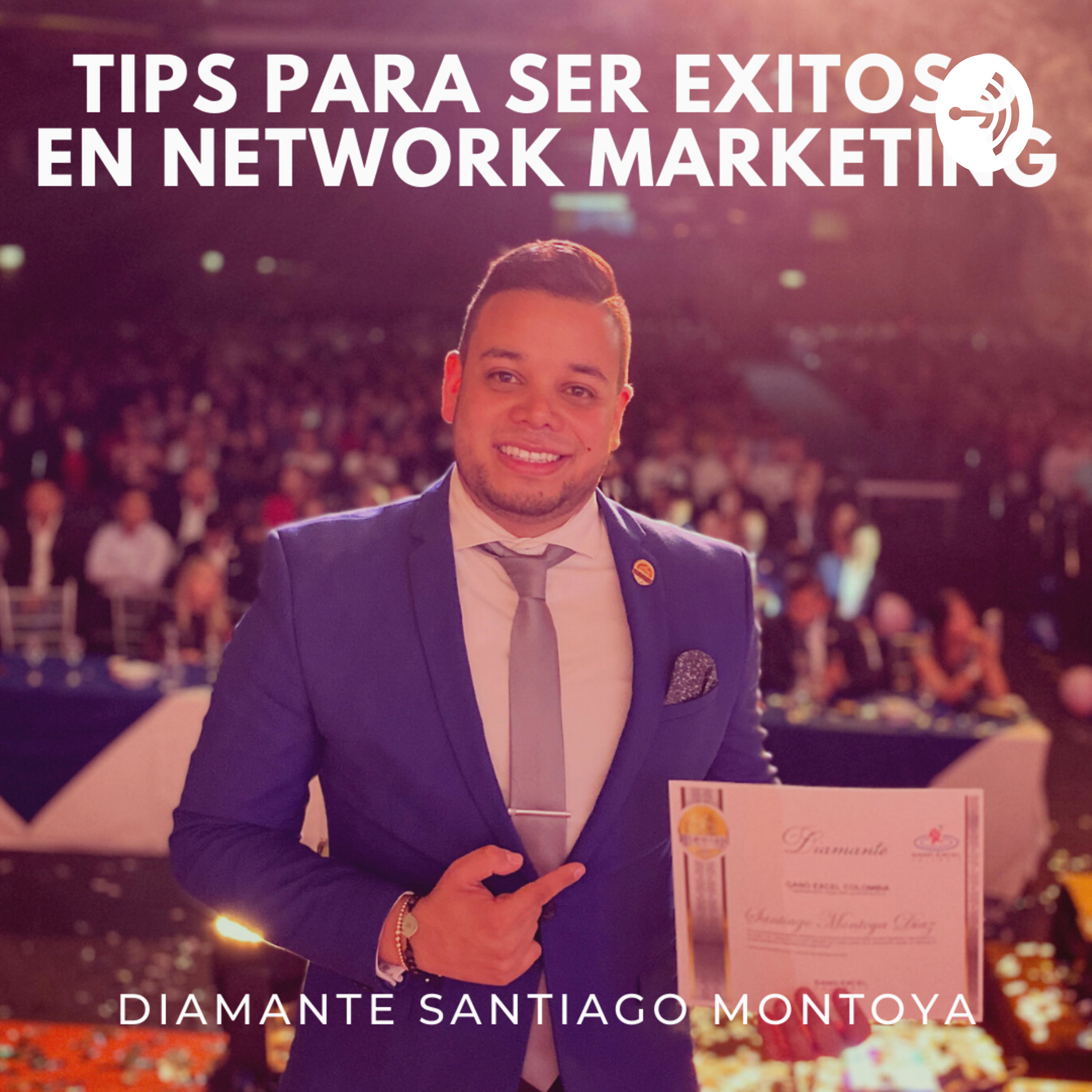 Tips para ser exitoso en Network Marketing - Santiago Montoya Diaz