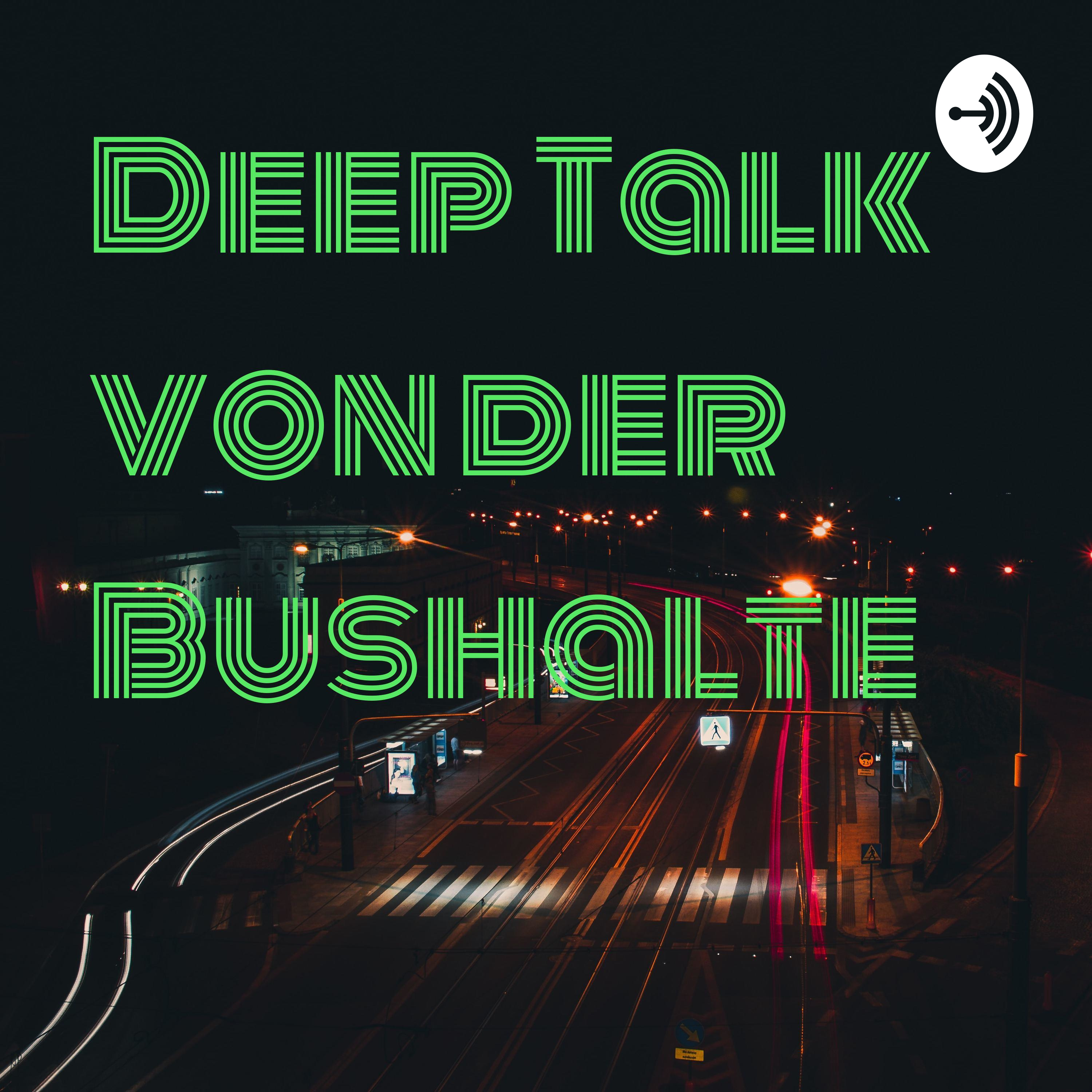 Deep Talk von der Bushalte