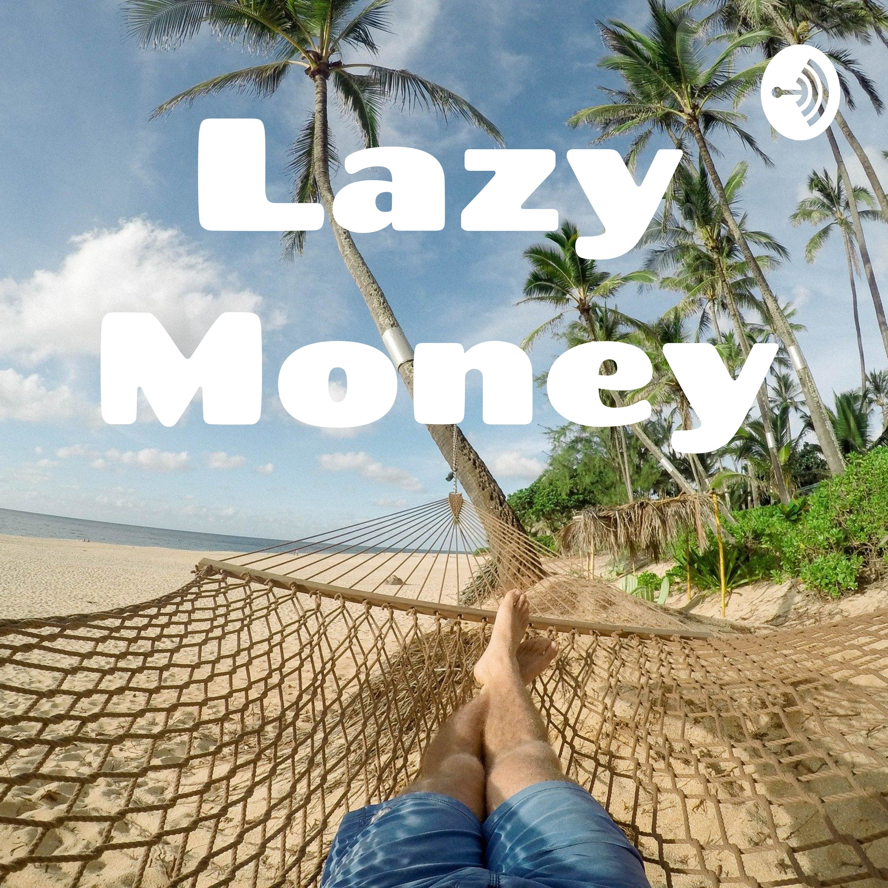Lazy Money