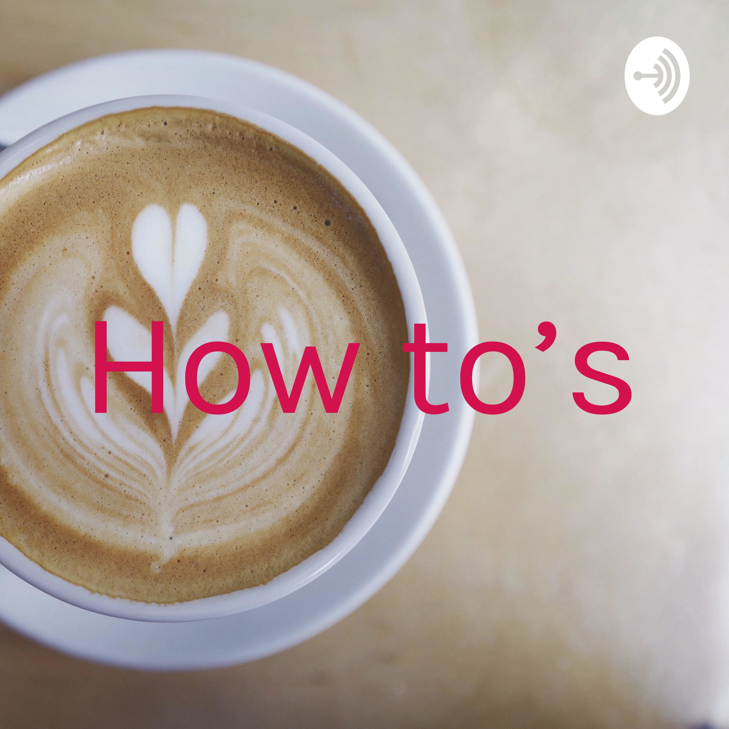 How to’s