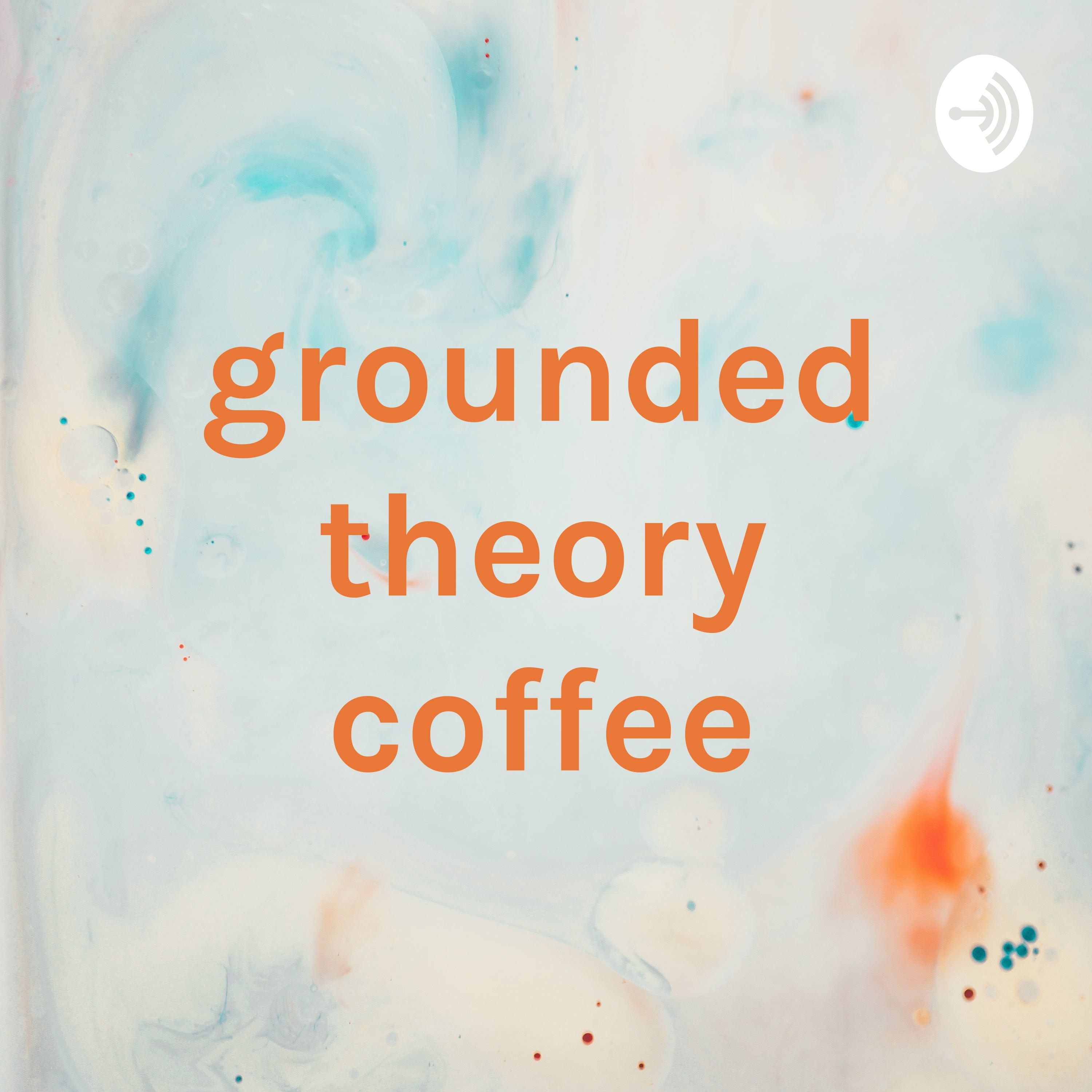 grounded theory coffee