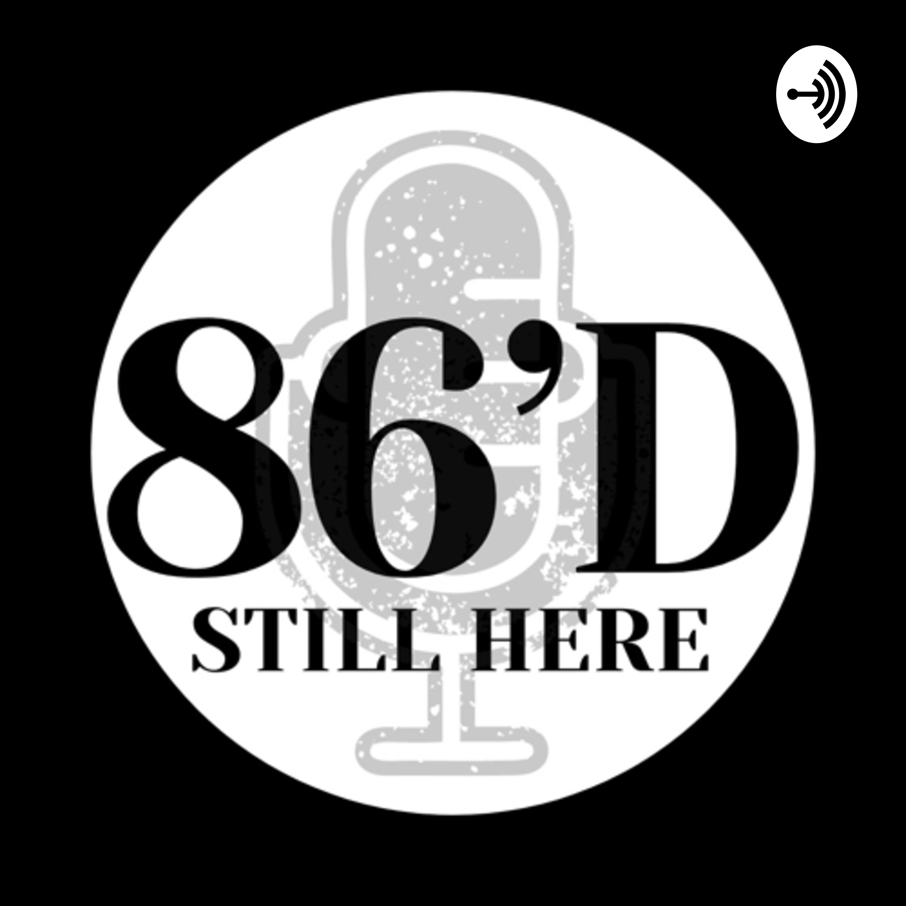 86’d... Still Here!