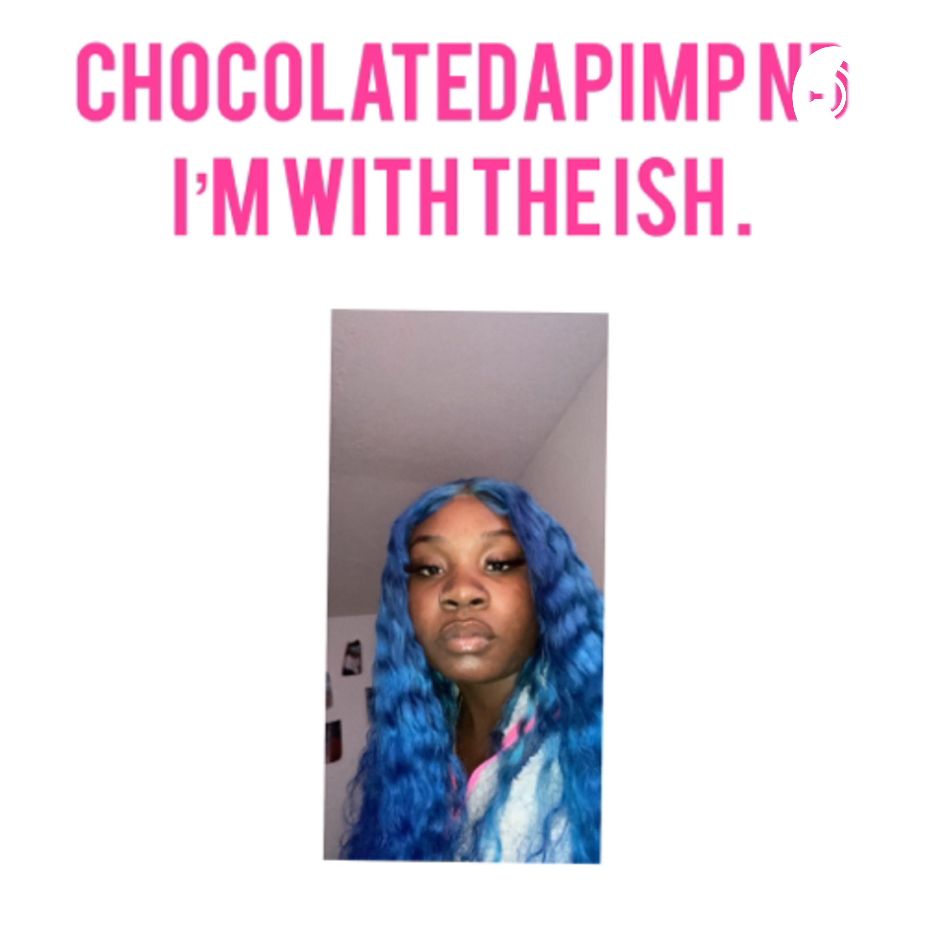 Chocolatedapimp Nd I’m with the ish podcast artwork