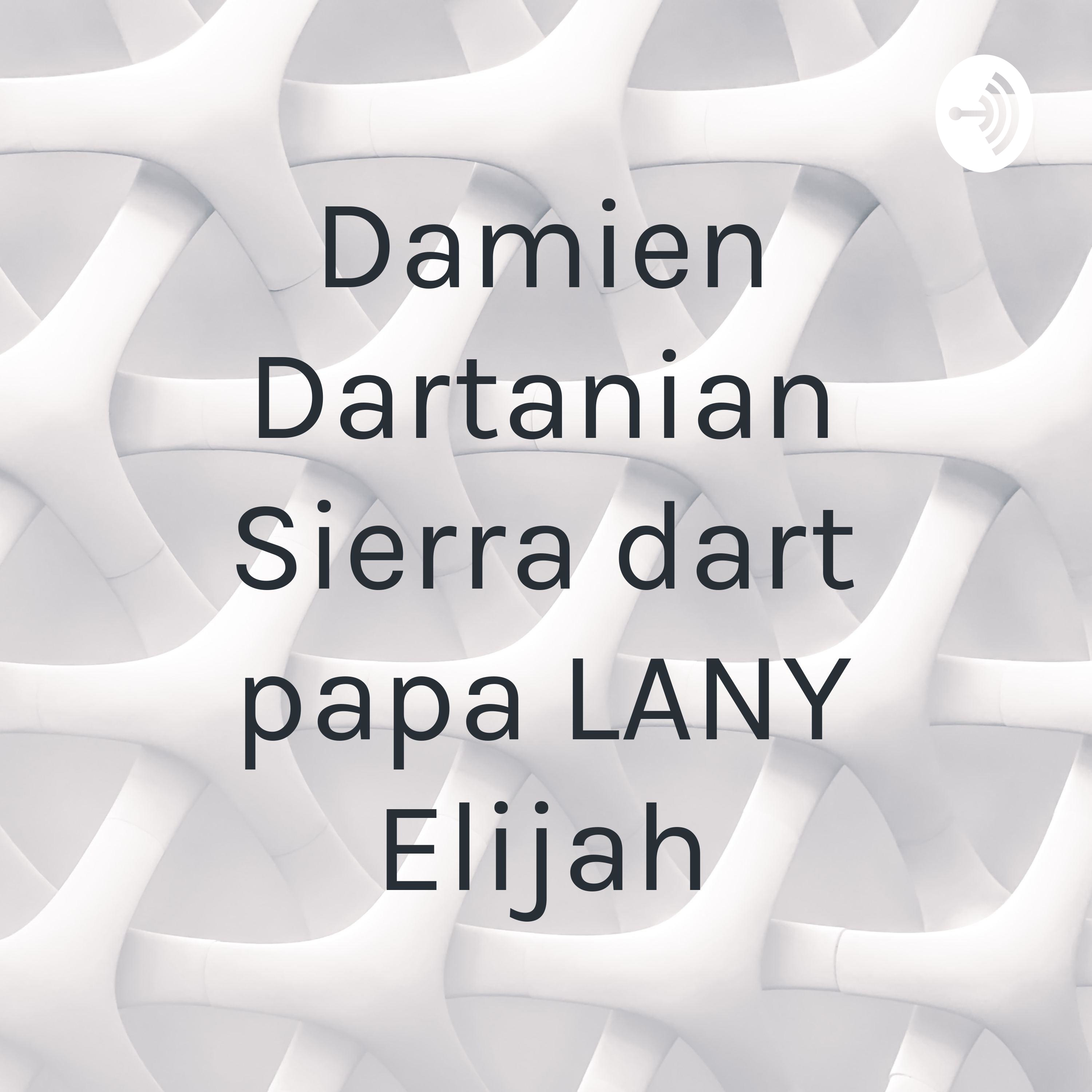 Damien Dartanian Sierra dart papa LANY Elijah