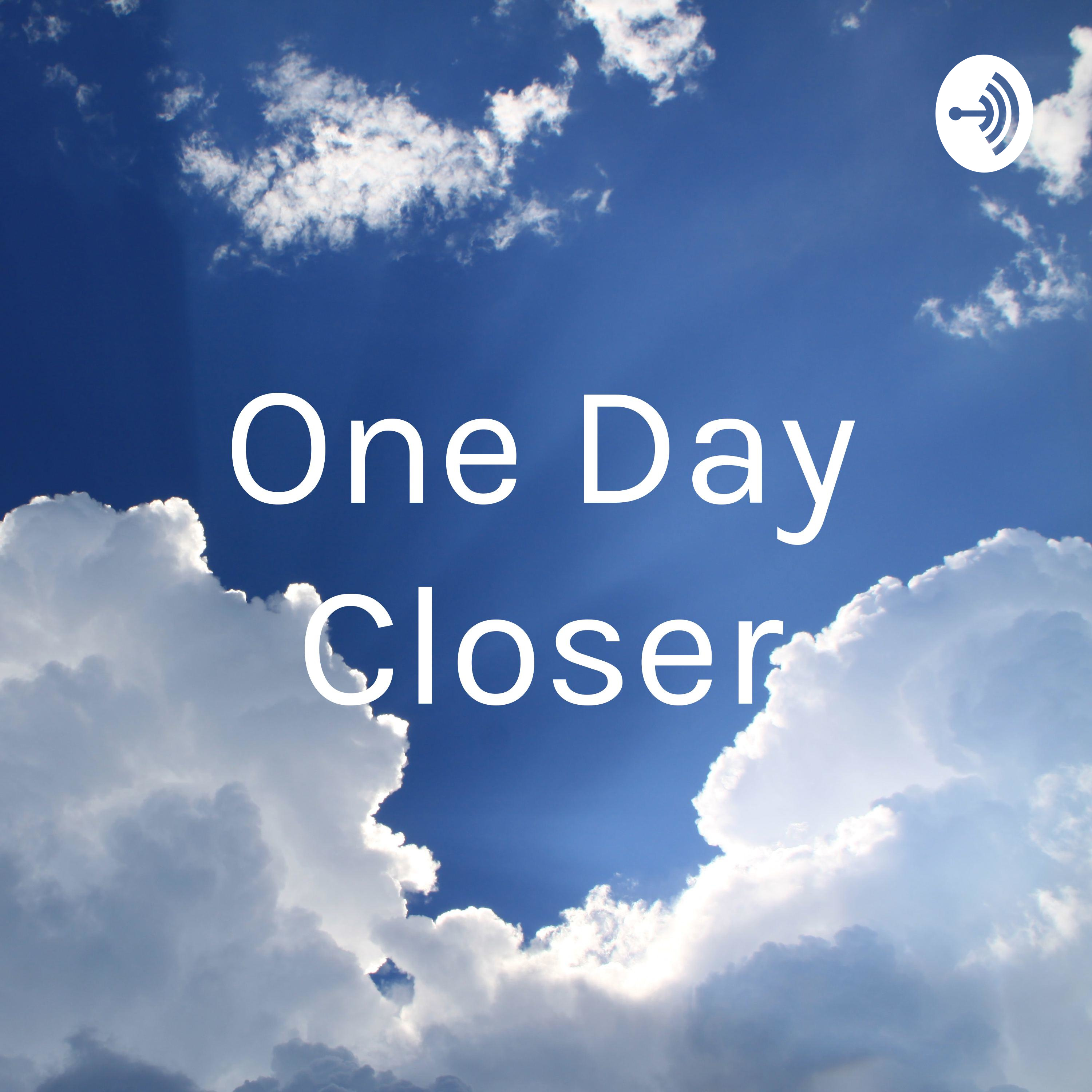 One Day Closer