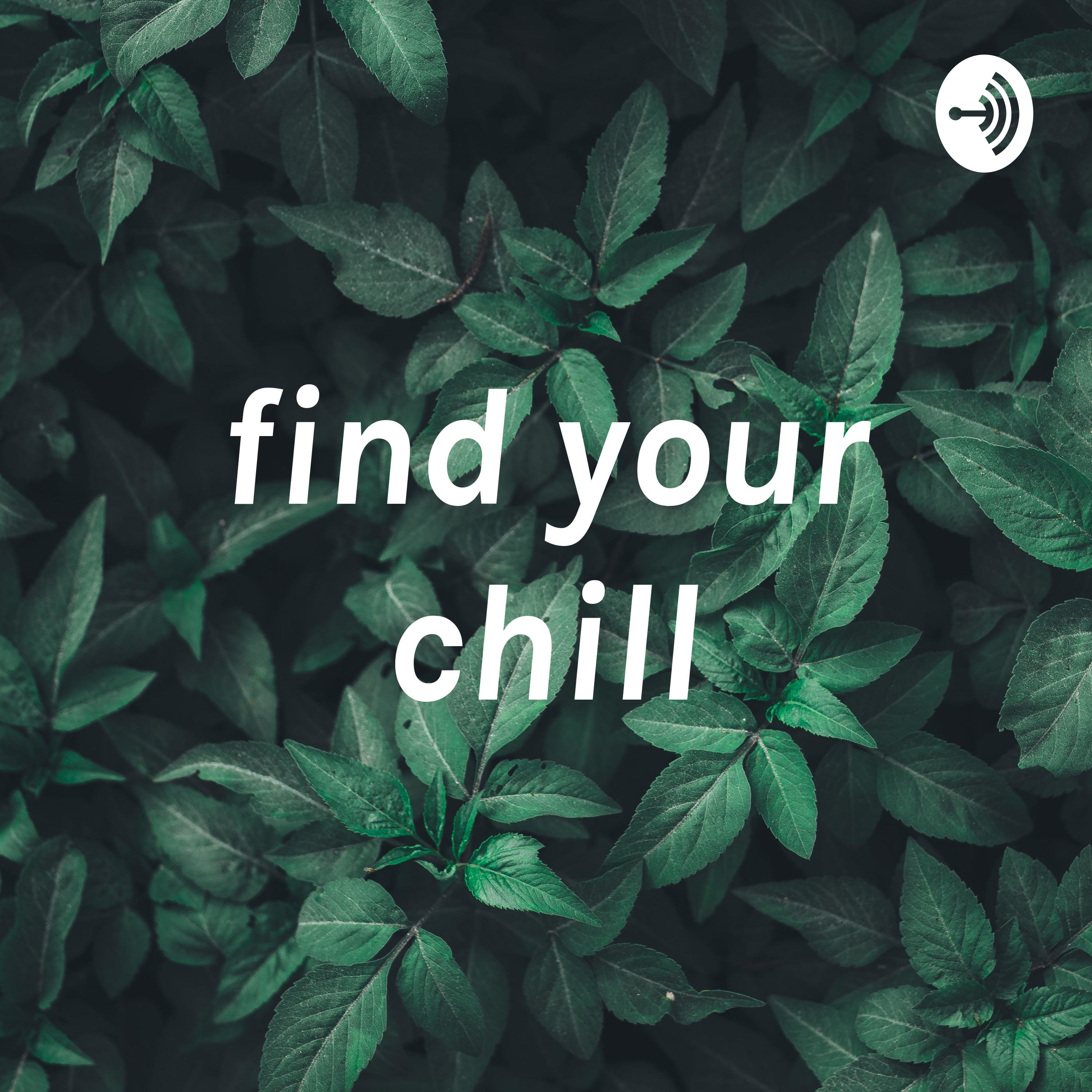 find your chill