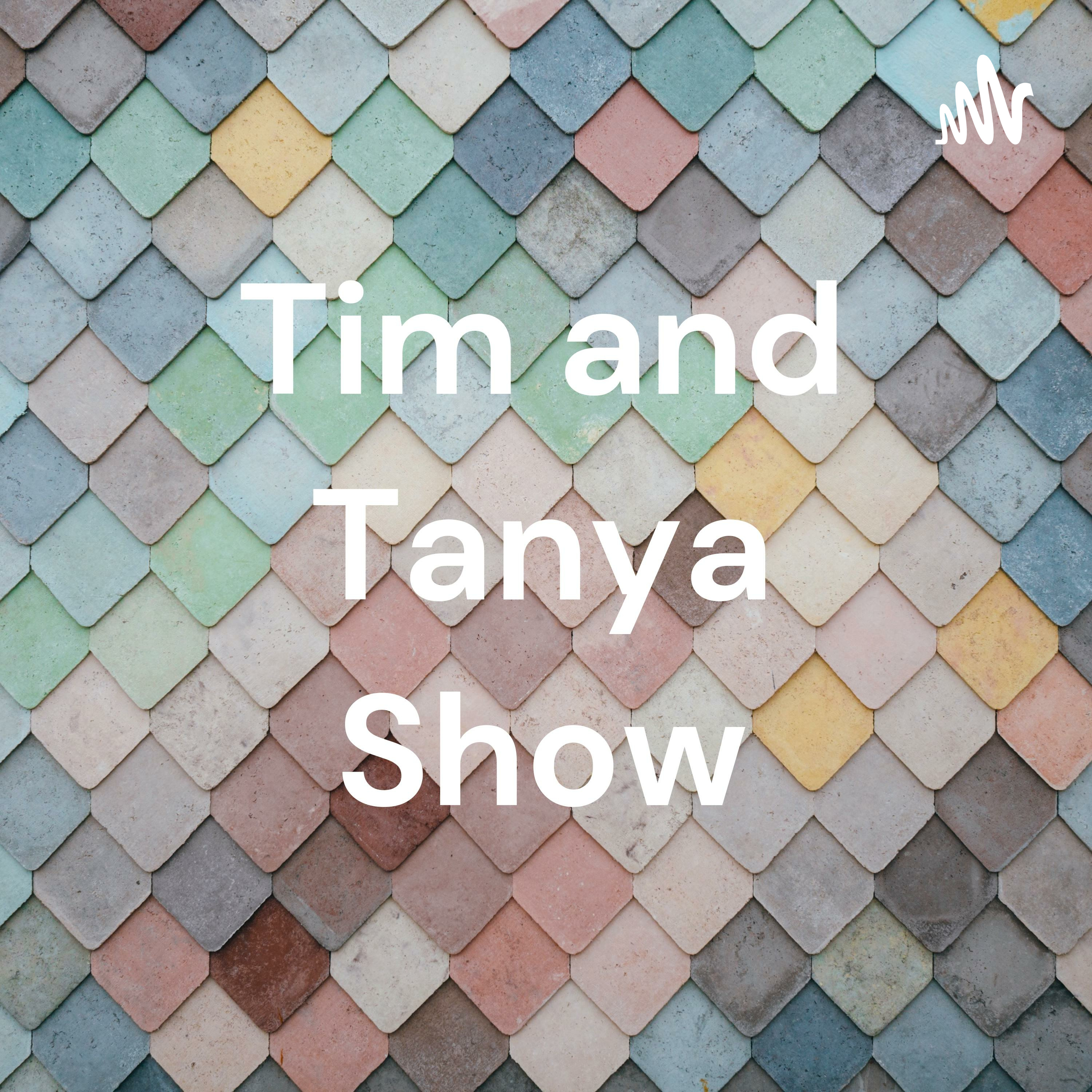 Tim and Tanya Show