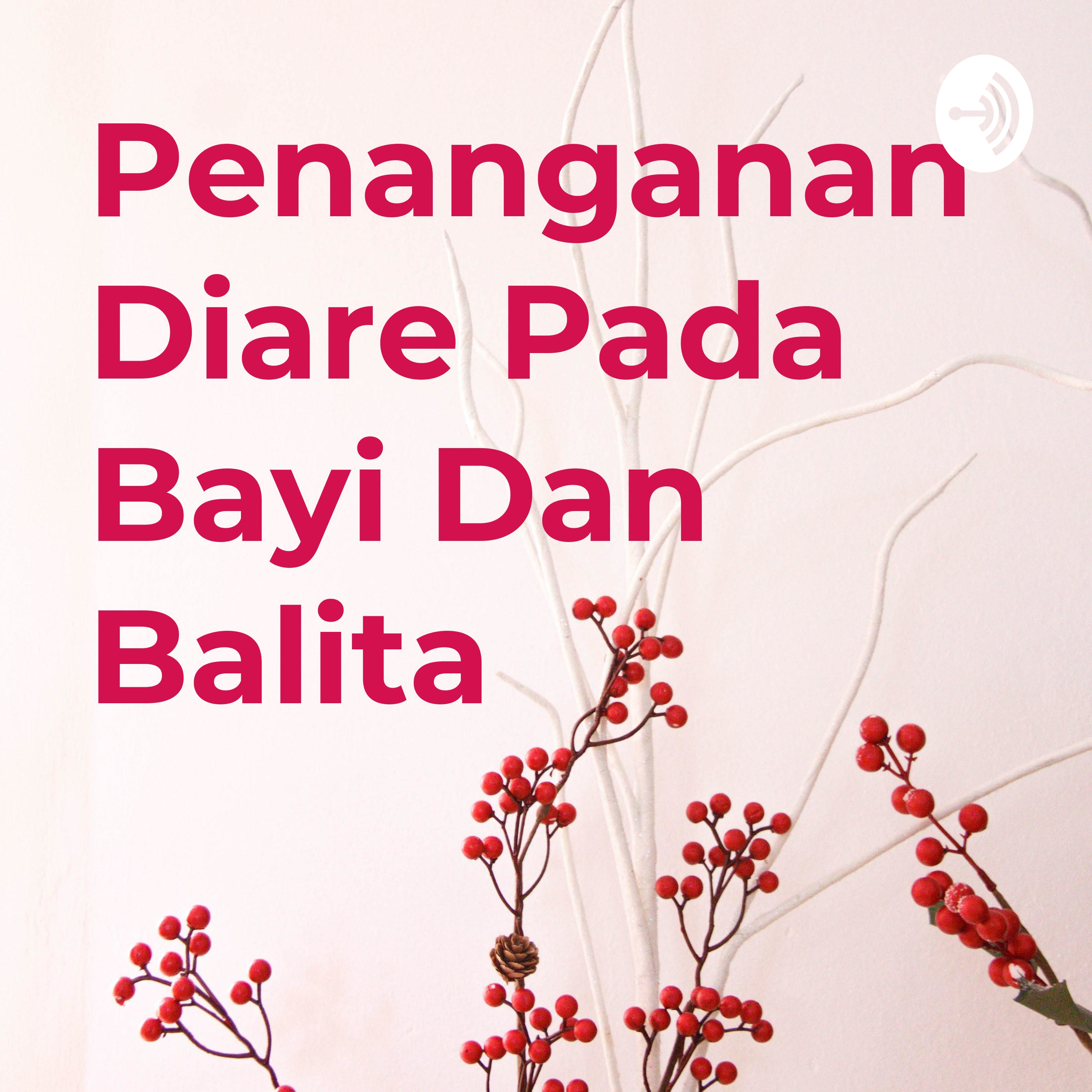 Penanganan Diare Pada Bayi Dan Balita podcast artwork