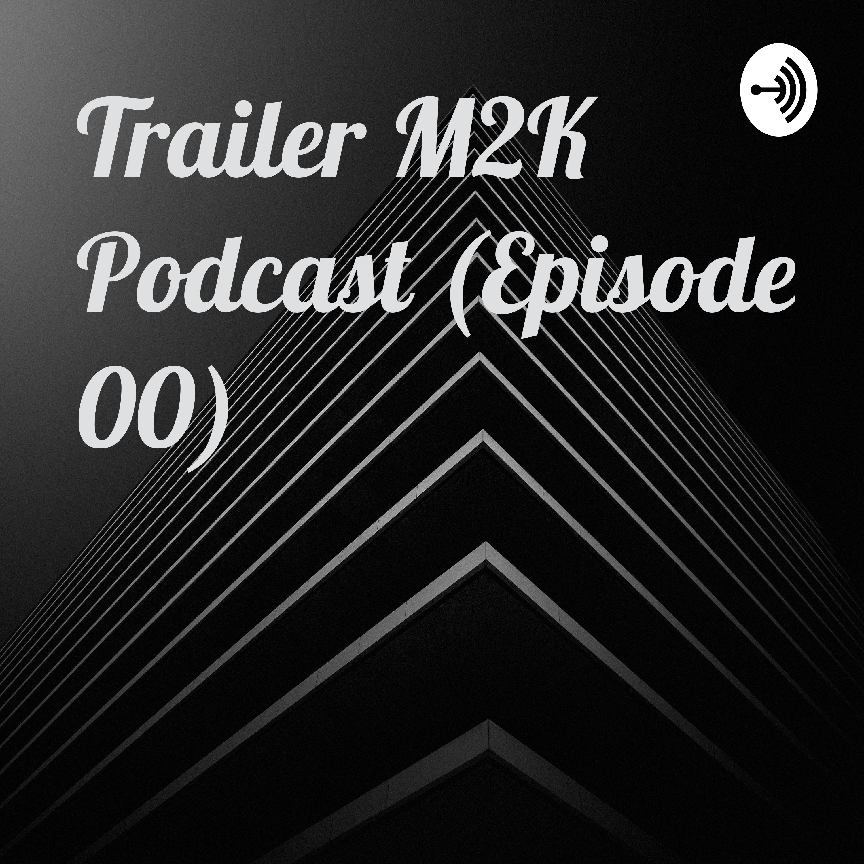 Trailer M2K Podcast (Episode 00) podcast artwork
