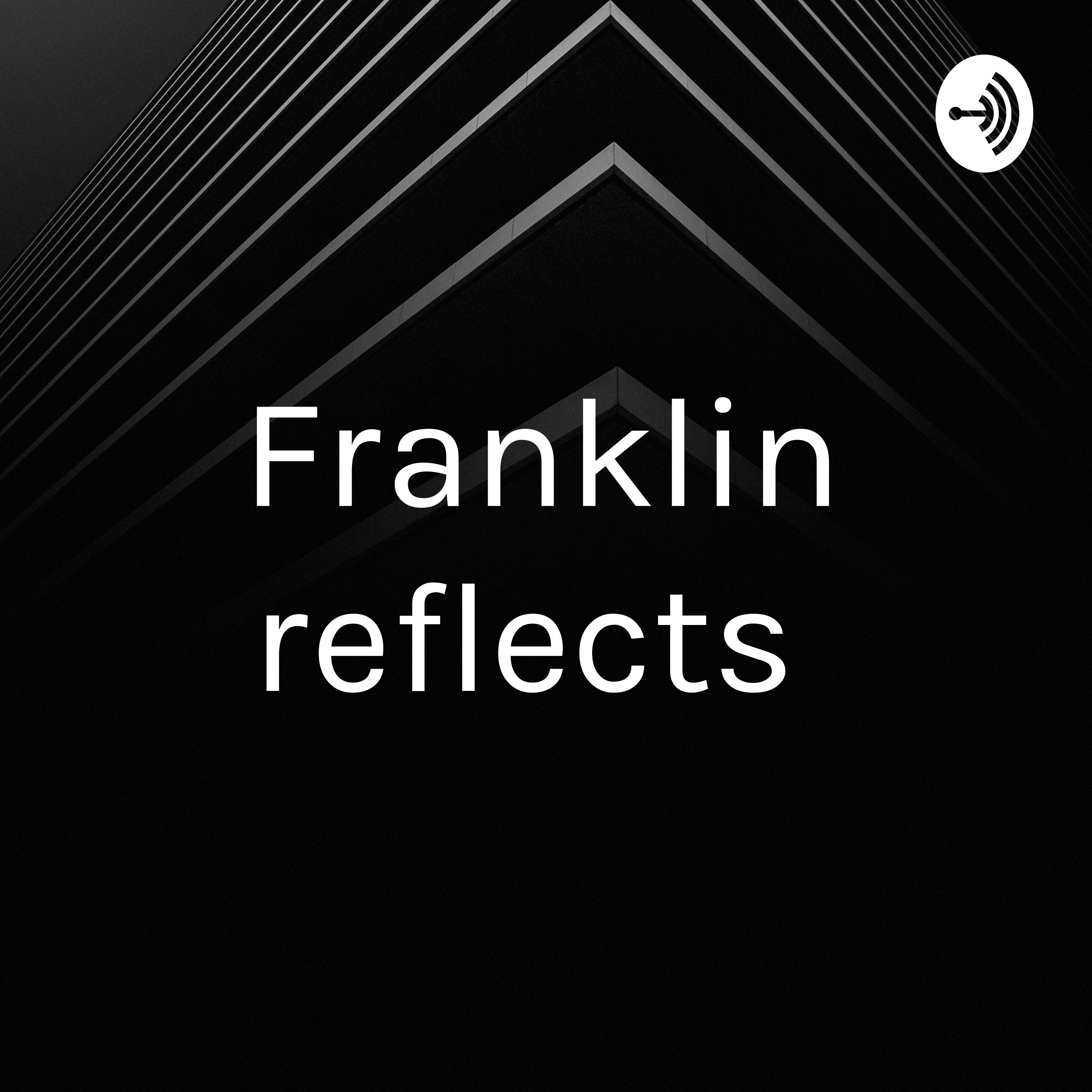Franklin reflects 
