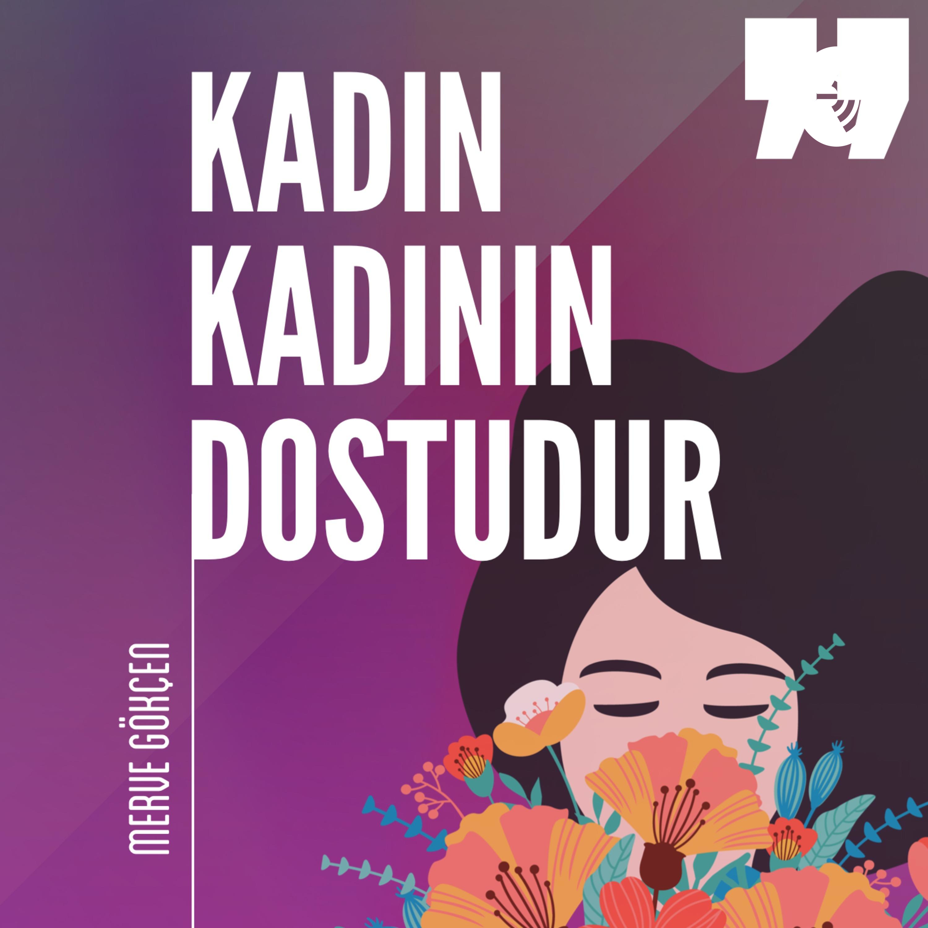 Kadın kadının dostudur