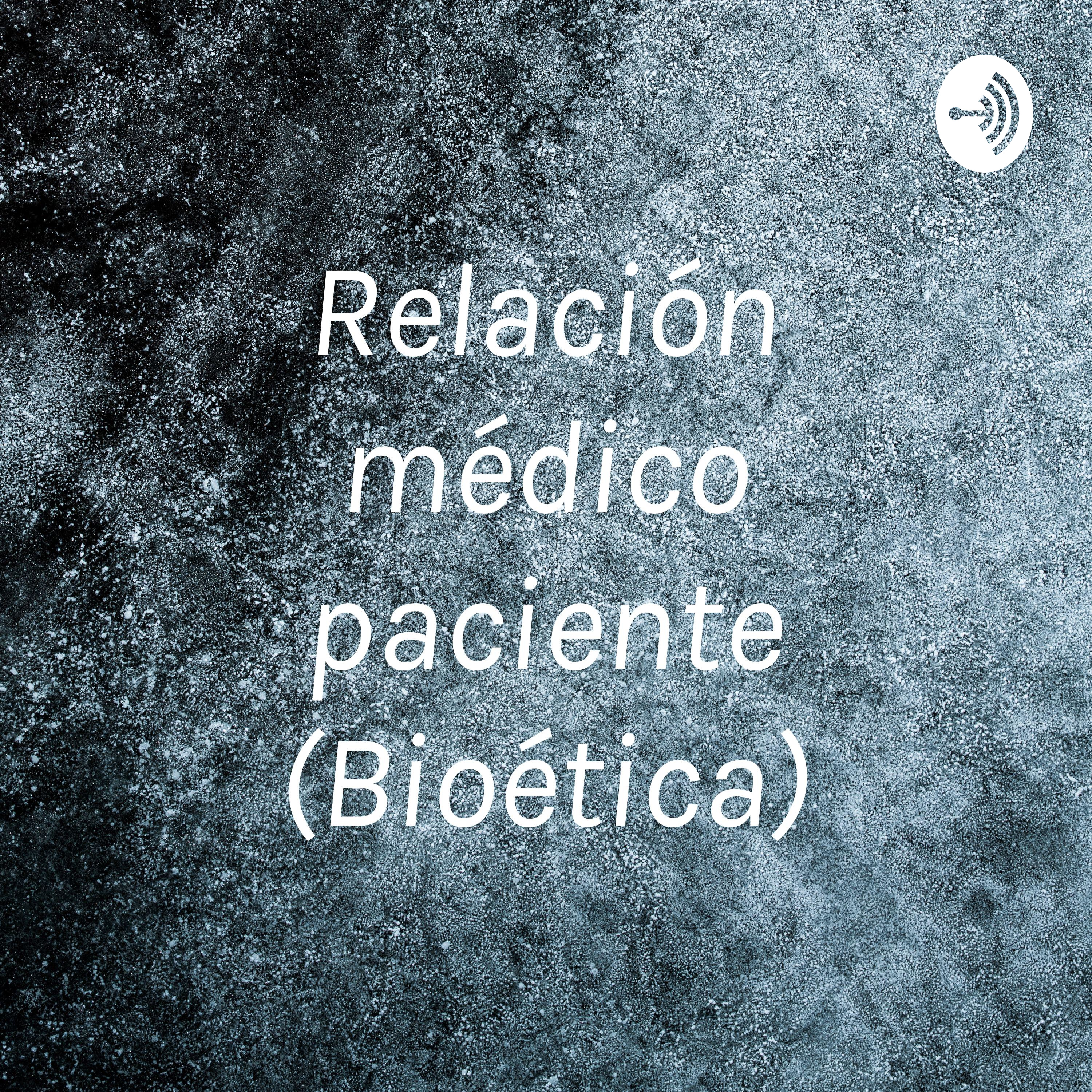 Relación médico paciente (Bioética)