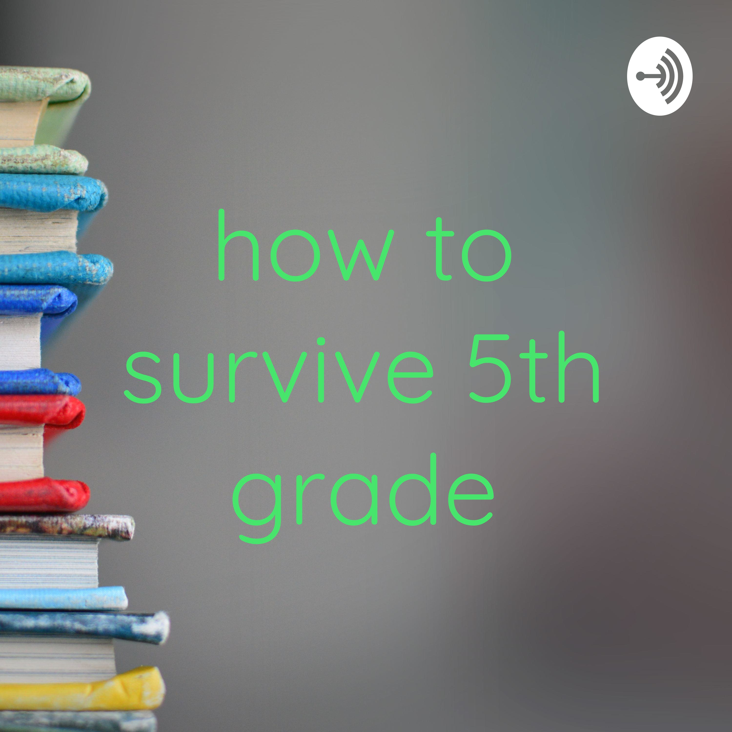 how to survive 5th grade