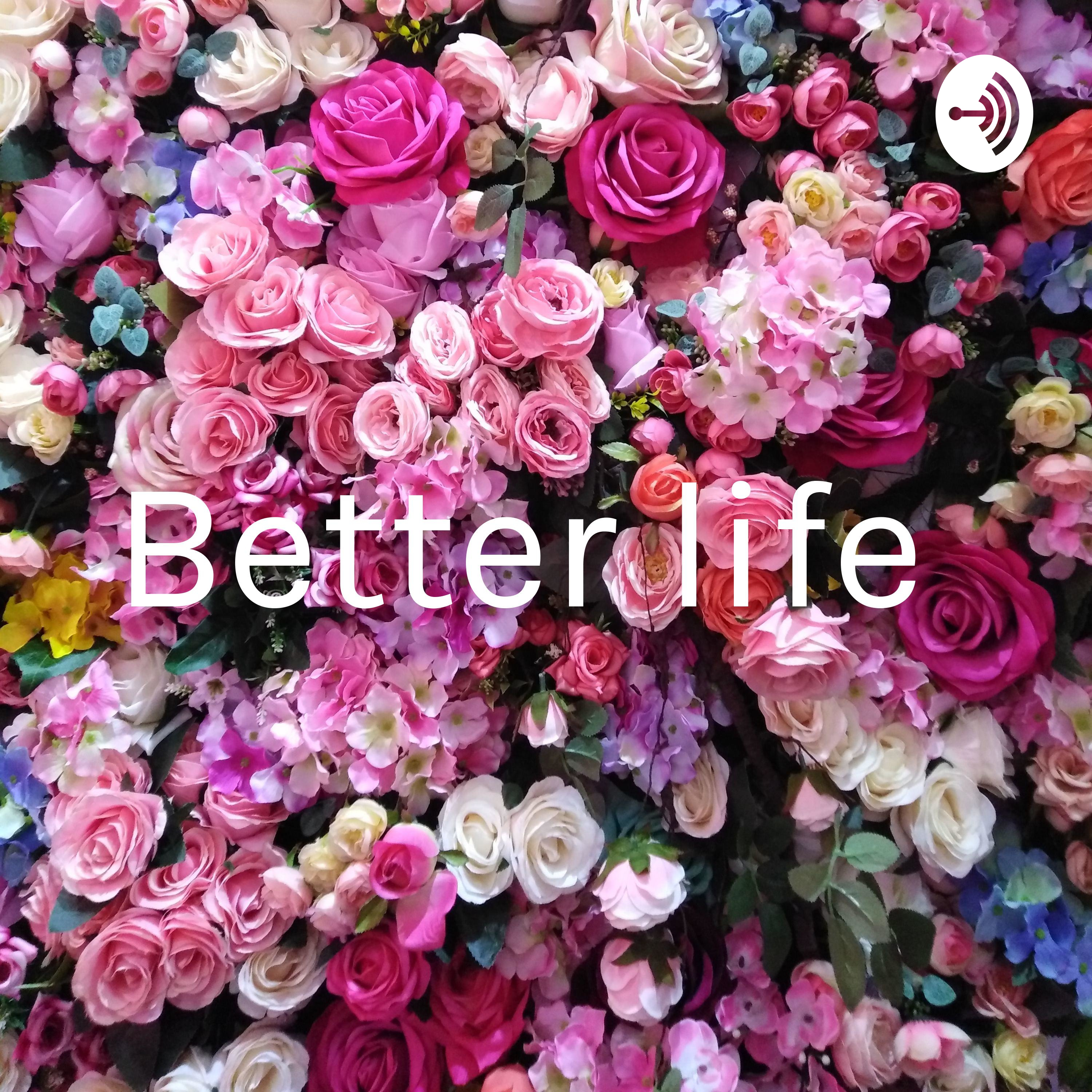 Better life 