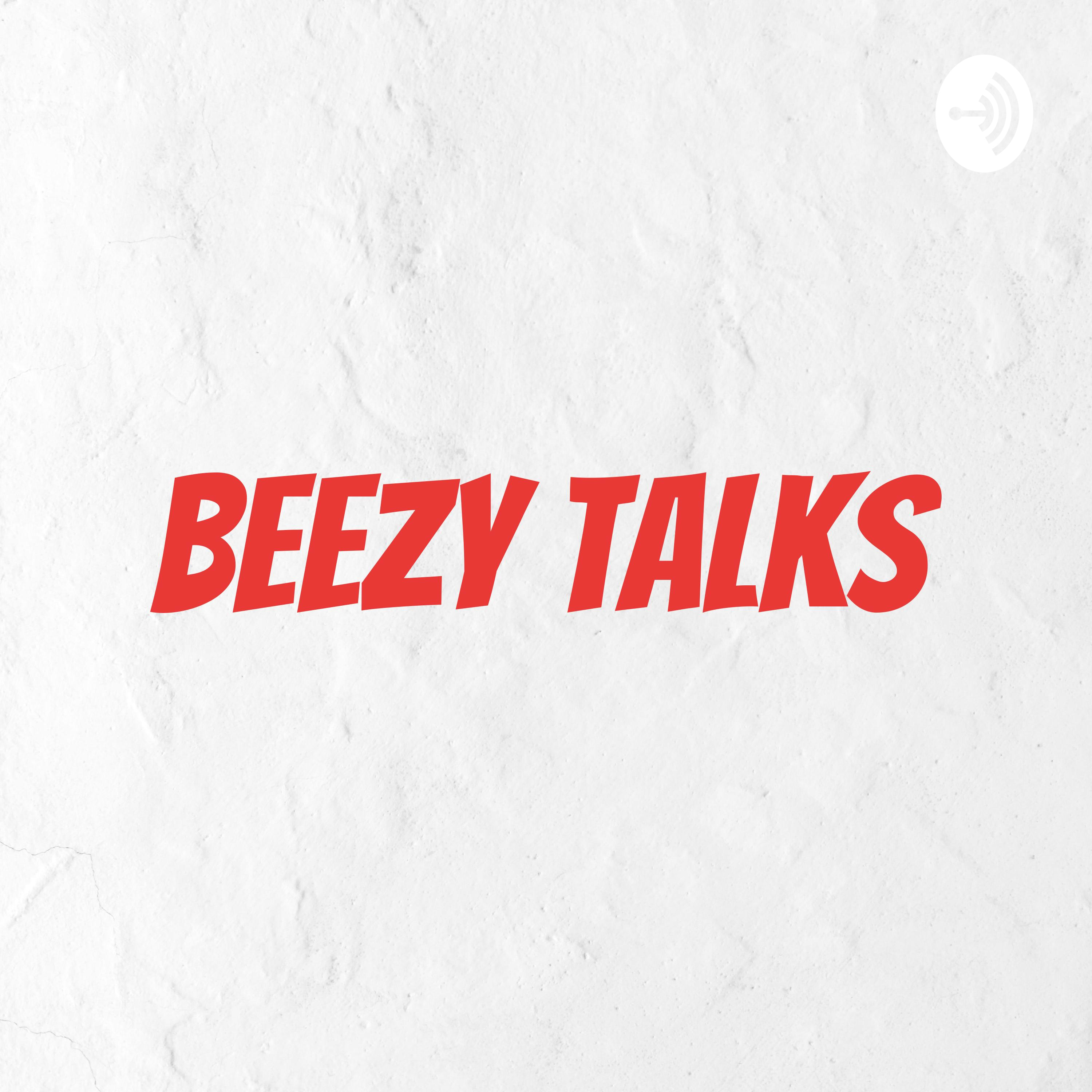 Beezy Talks